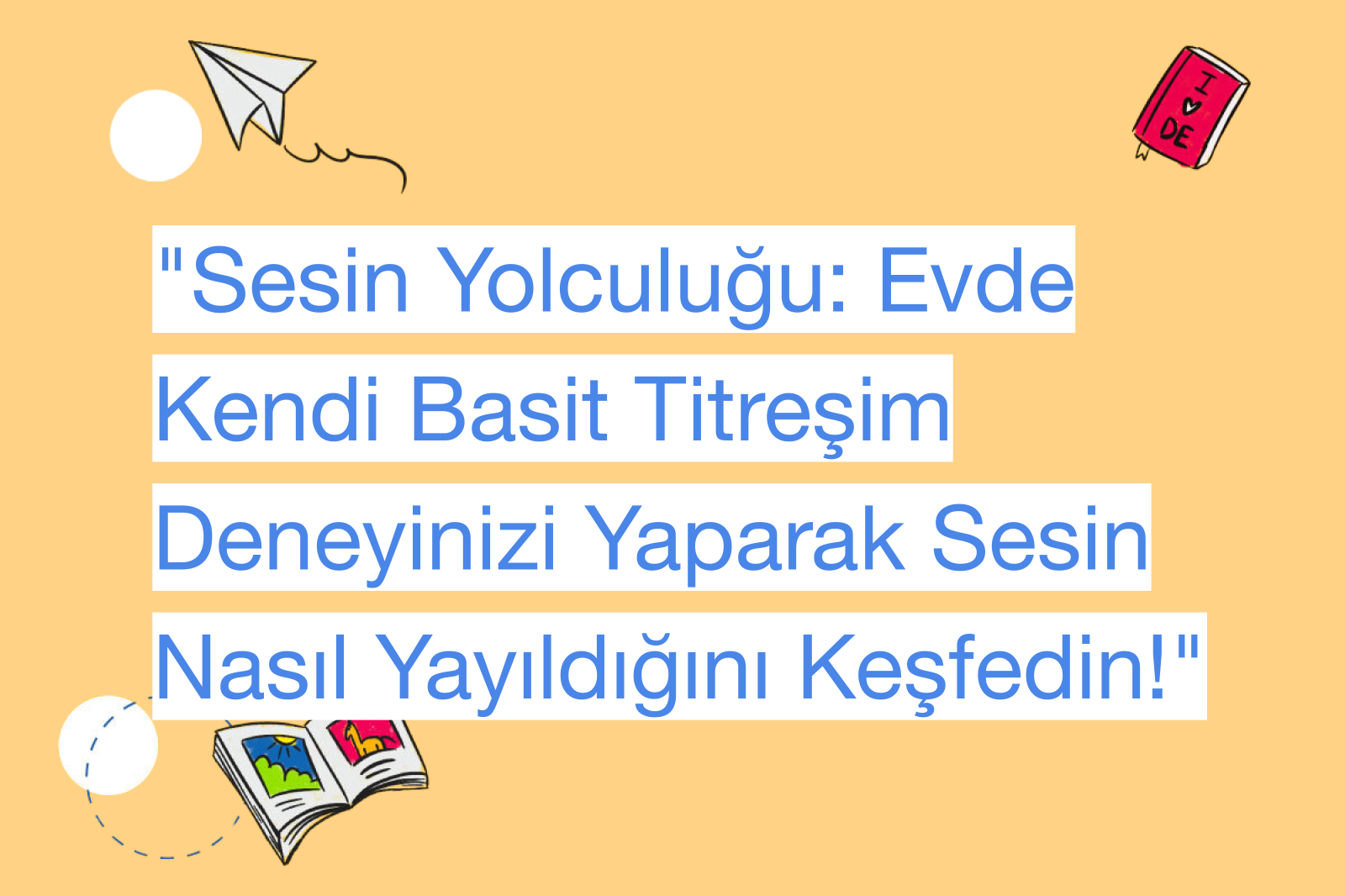 "Sesin Yolculuğu: Evde Kendi Basit Titreşim Deneyinizi Yaparak Sesin Nasıl Yayıldığını Keşfedin!"