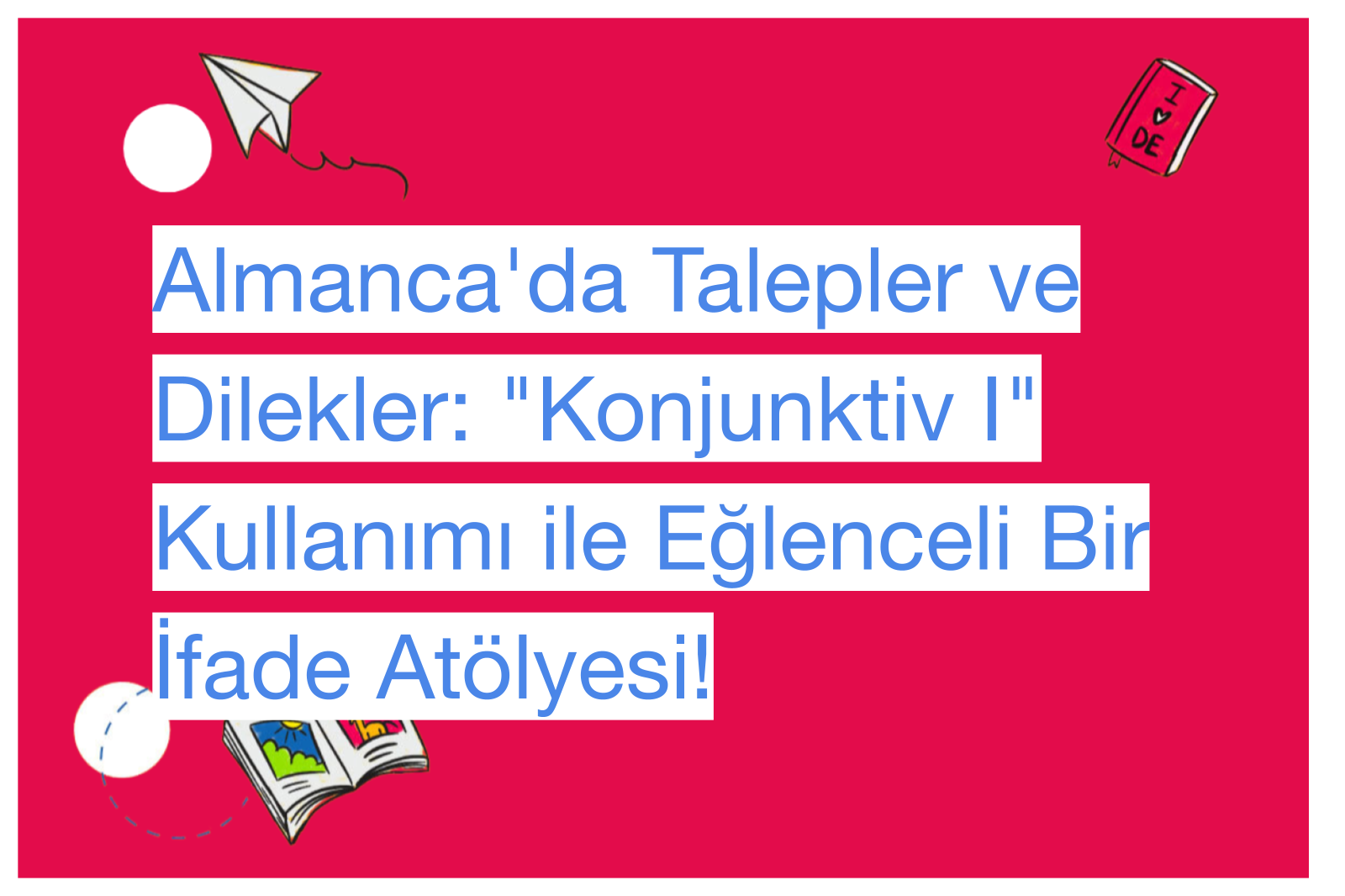 Almanca'da Talepler ve Dilekler: "Konjunktiv I" Kullanımı ile Eğlenceli Bir İfade Atölyesi!