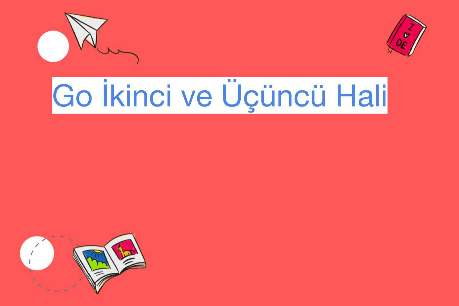 Go İkinci ve Üçüncü Hali