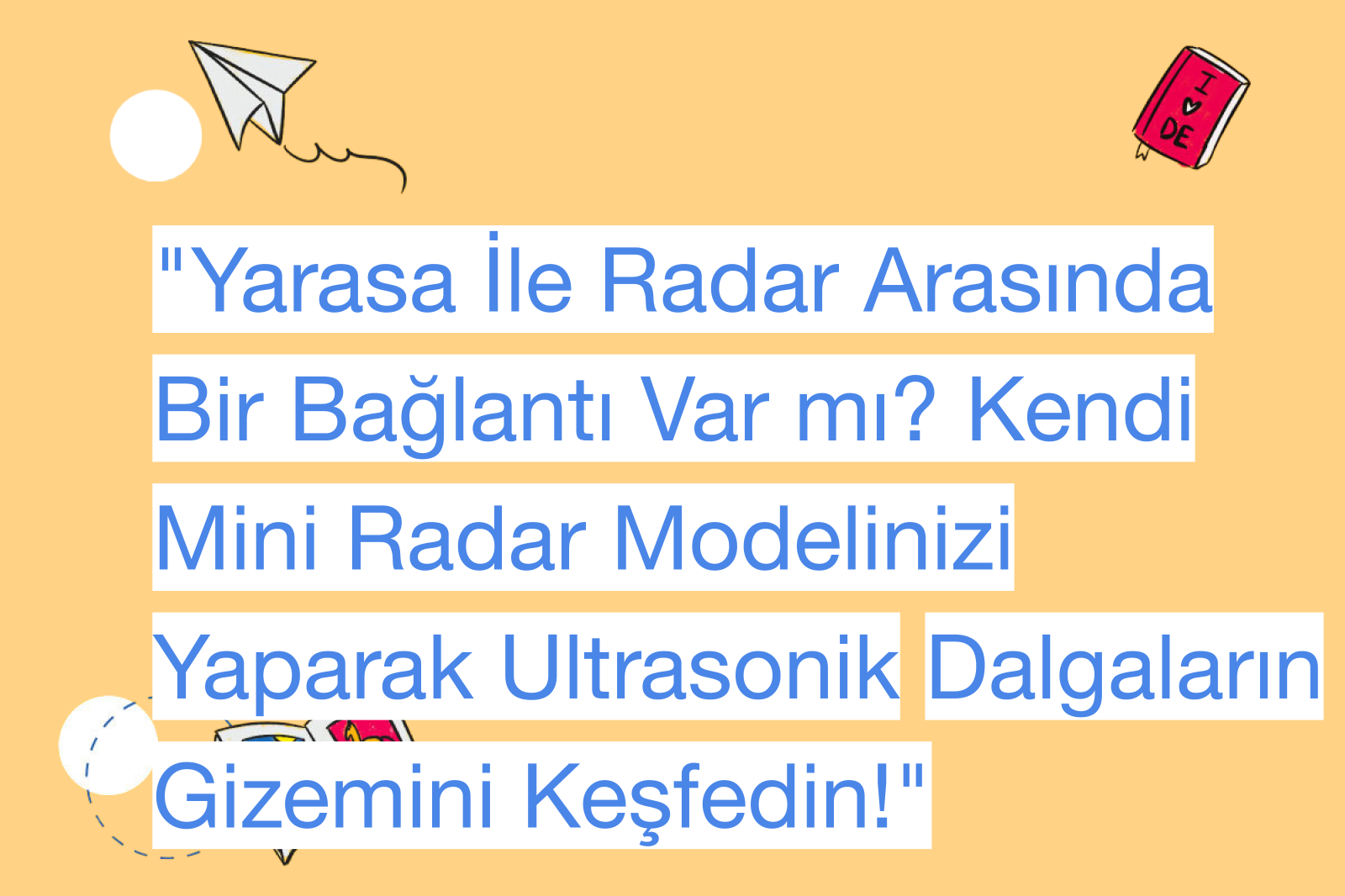 "Yarasa İle Radar Arasında Bir Bağlantı Var mı? Kendi Mini Radar Modelinizi Yaparak Ultrasonik Dalgaların Gizemini Keşfedin!"