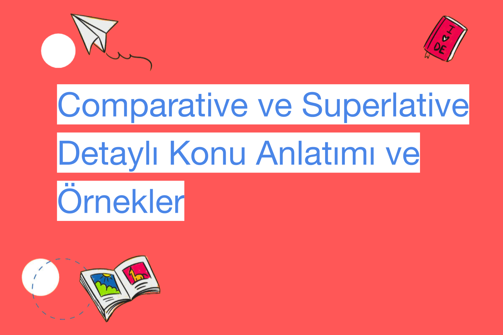 Comparative ve Superlative Detaylı Konu Anlatımı ve Örnekler