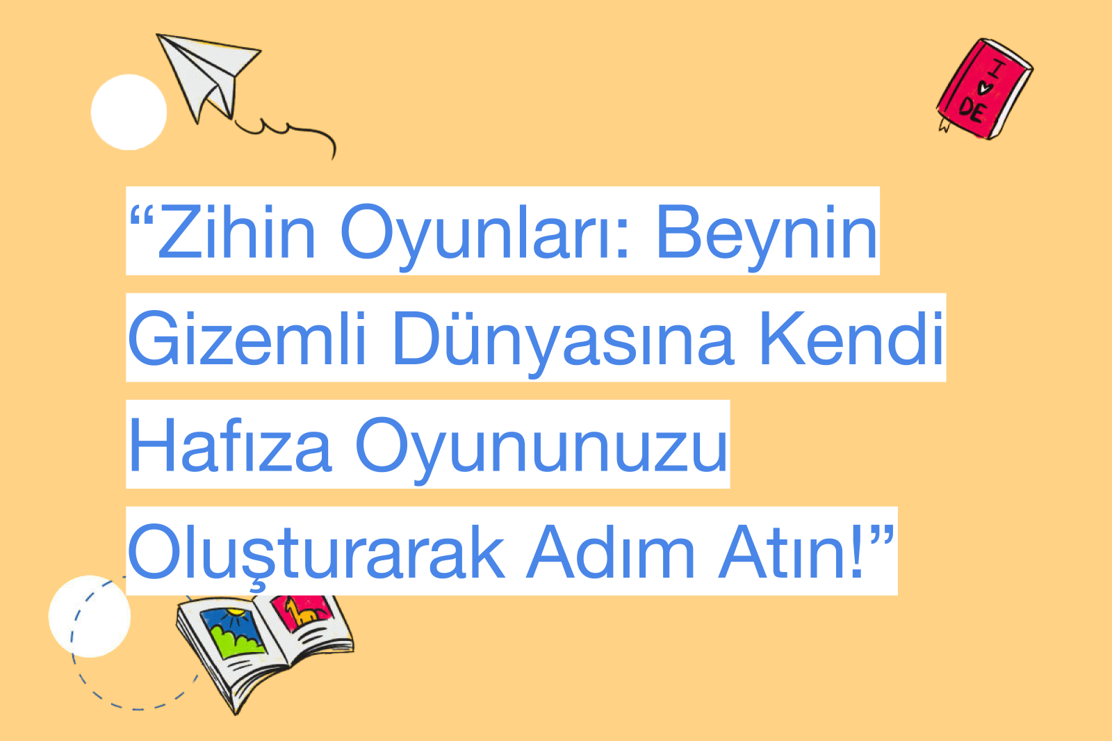 “Zihin Oyunları: Beynin Gizemli Dünyasına Kendi Hafıza Oyununuzu Oluşturarak Adım Atın!”