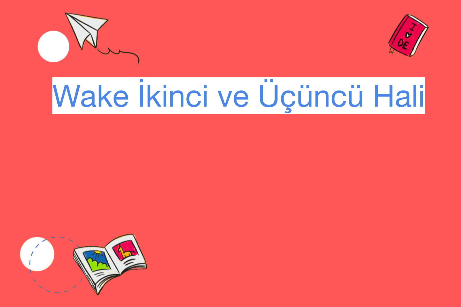 Wake İkinci ve Üçüncü Hali