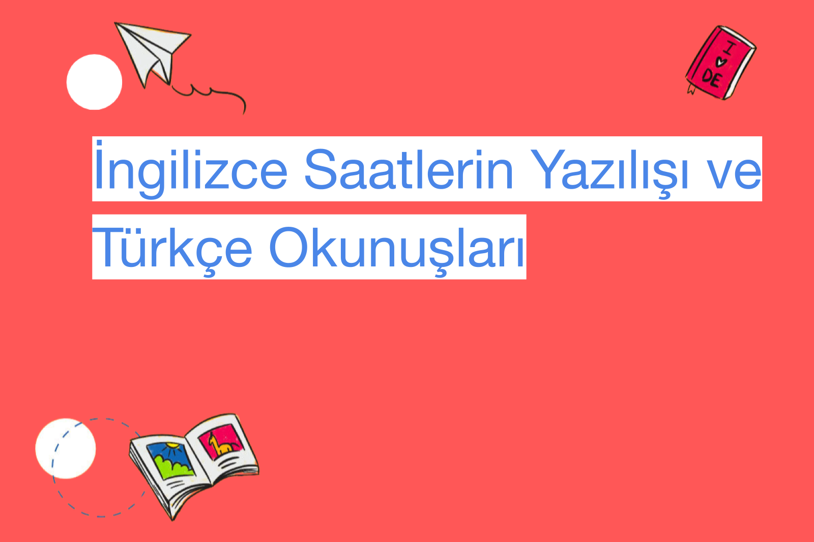 İngilizce Saatlerin Yazılışı ve Türkçe Okunuşları