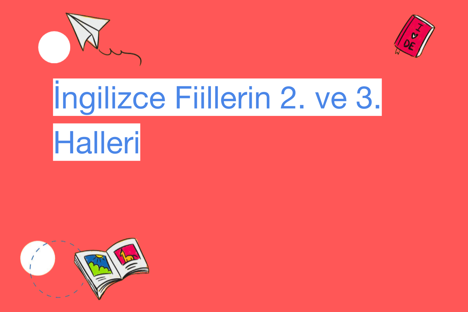 İngilizce Fiillerin 2. ve 3. Halleri