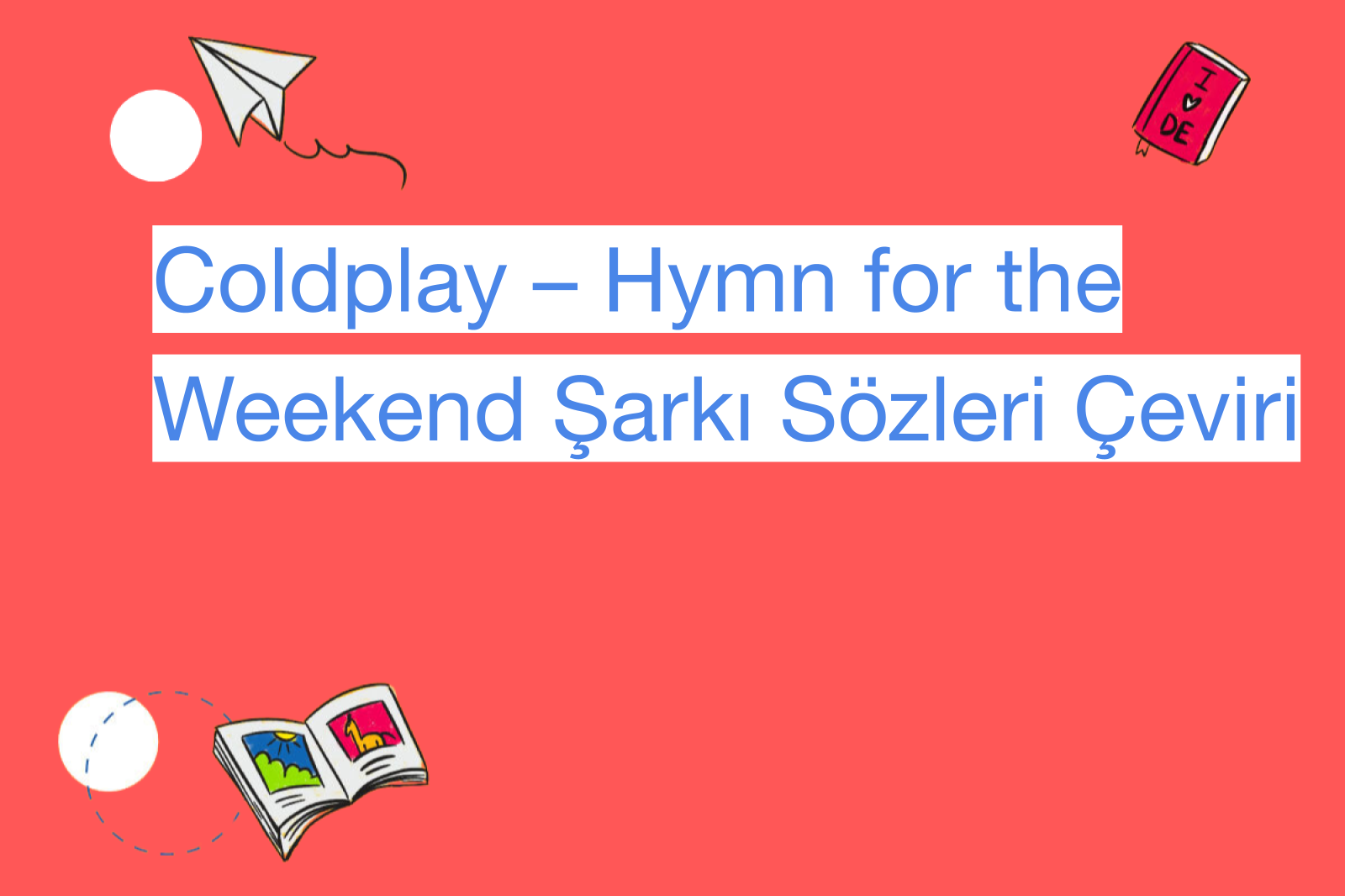 Coldplay – Hymn for the Weekend Şarkı Sözleri Çeviri