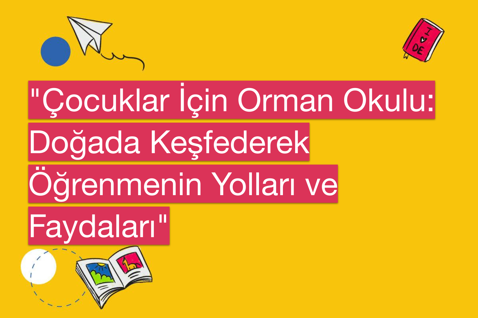 "Çocuklar İçin Orman Okulu: Doğada Keşfederek Öğrenmenin Yolları ve Faydaları"