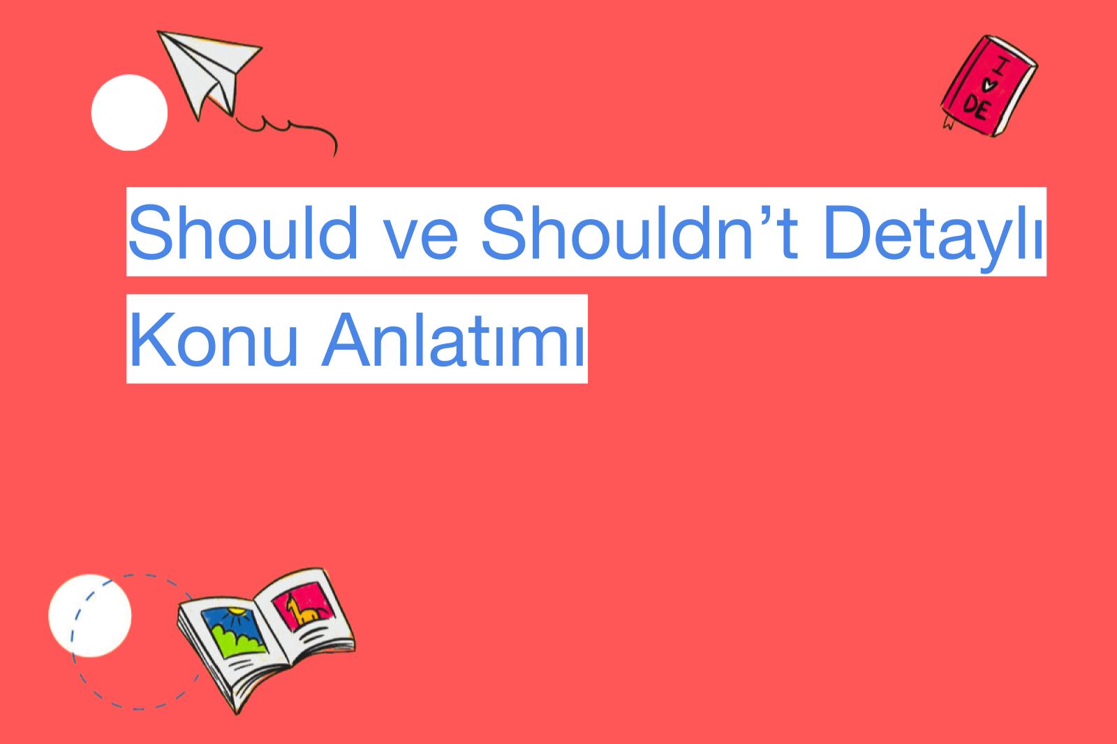 Should ve Shouldn’t Detaylı Konu Anlatımı