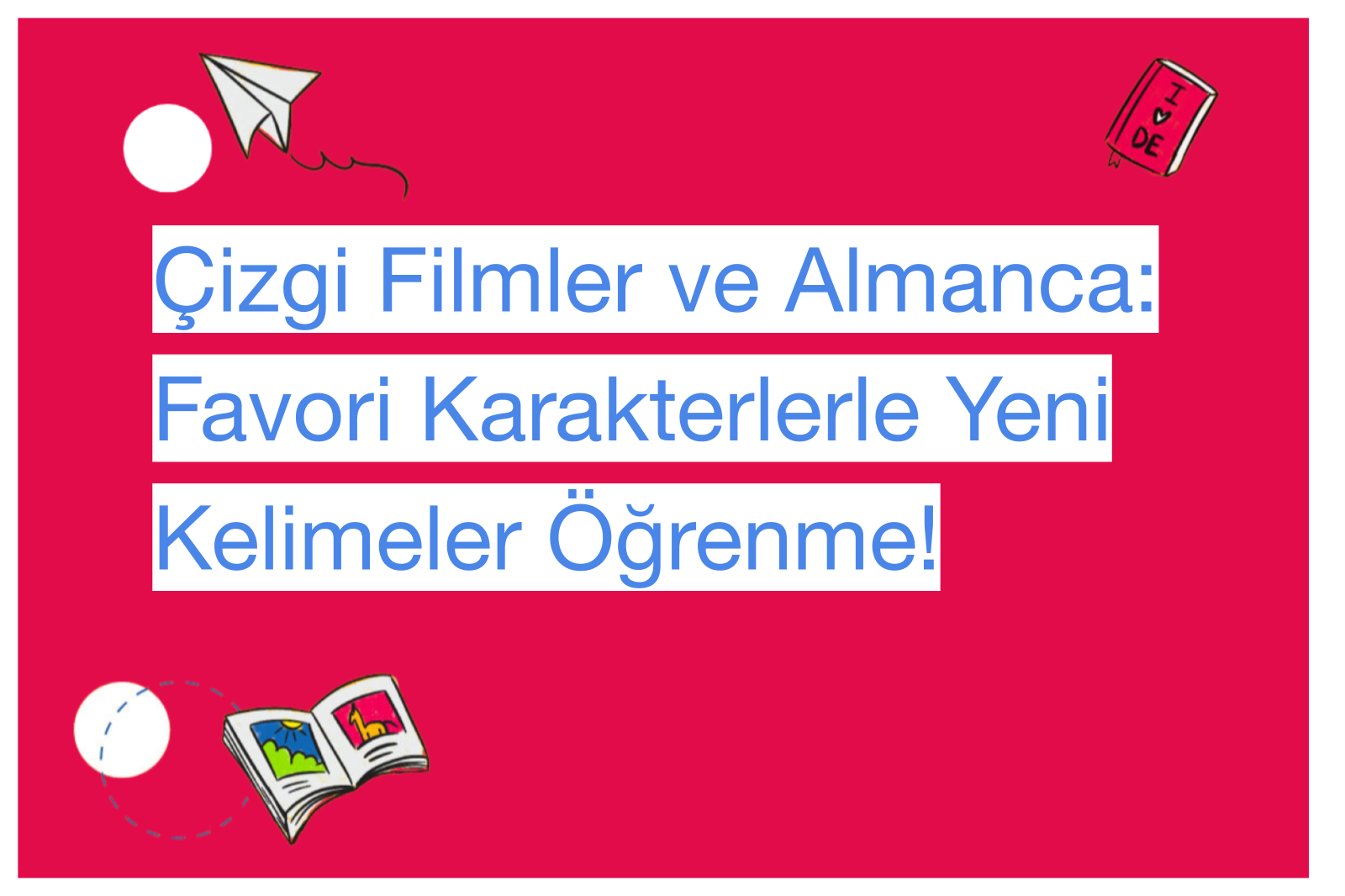 Çizgi Filmler ve Almanca: Favori Karakterlerle Yeni Kelimeler Öğrenme!
