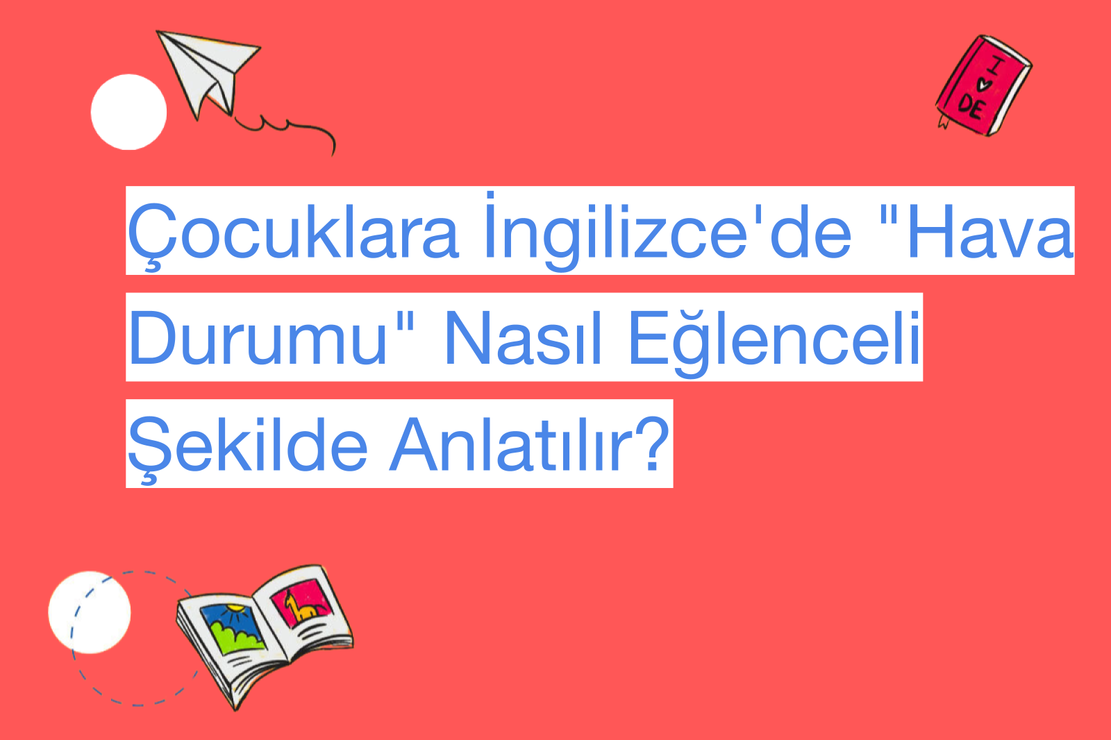 Çocuklara İngilizce'de "Hava Durumu" Nasıl Eğlenceli Şekilde Anlatılır?