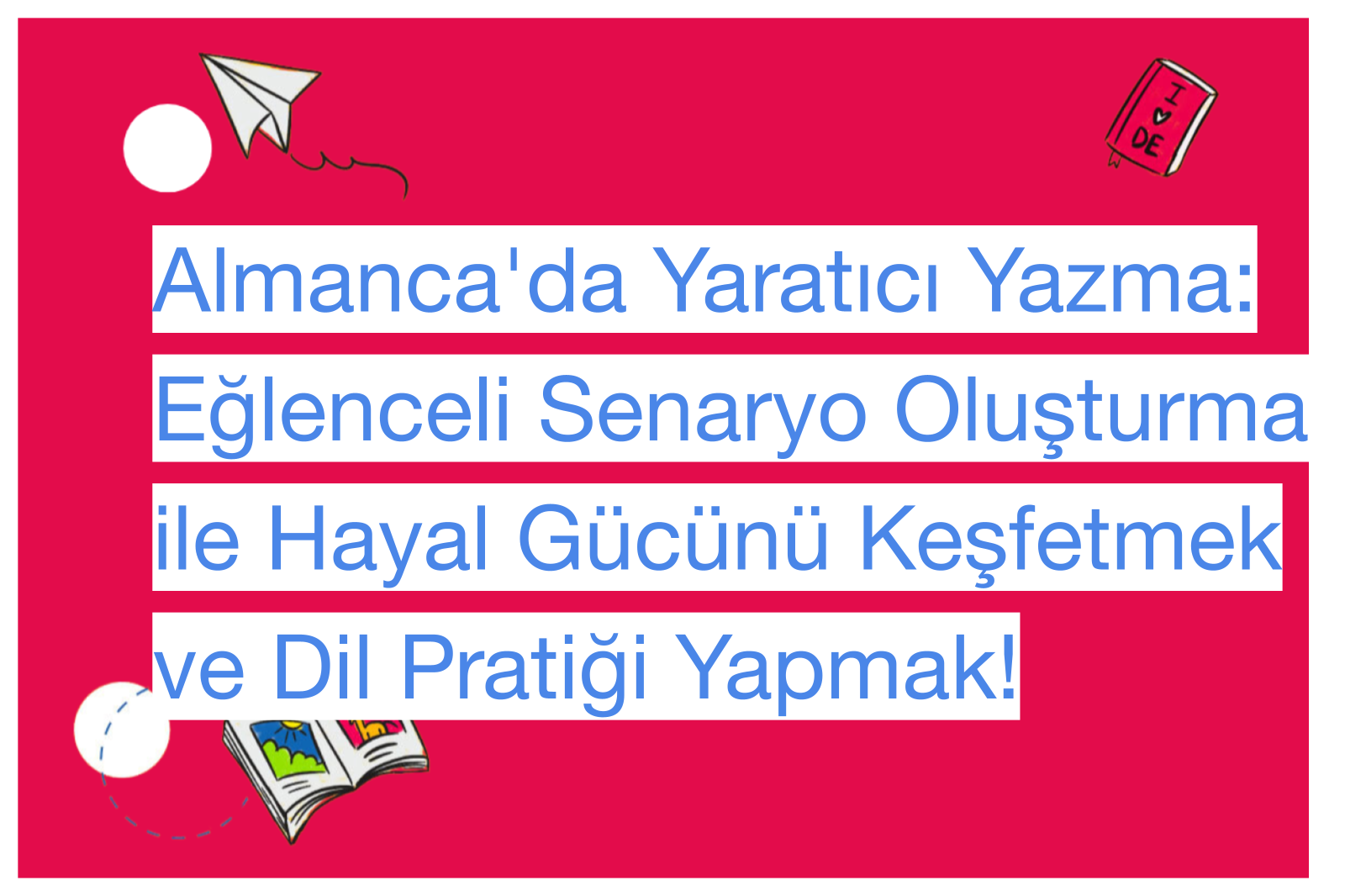 Almanca'da Yaratıcı Yazma: Eğlenceli Senaryo Oluşturma ile Hayal Gücünü Keşfetmek ve Dil Pratiği Yapmak!
