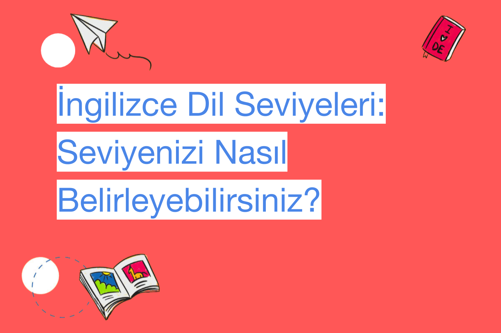 İngilizce Dil Seviyeleri: Seviyenizi Nasıl Belirleyebilirsiniz?
