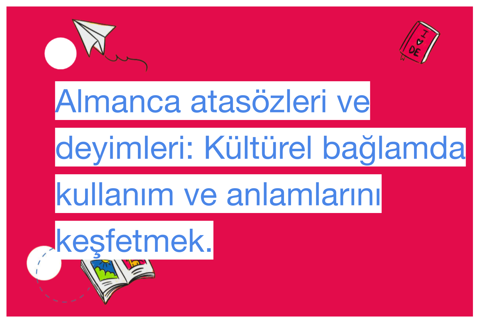 Almanca atasözleri ve deyimleri: Kültürel bağlamda kullanım ve anlamlarını keşfetmek.