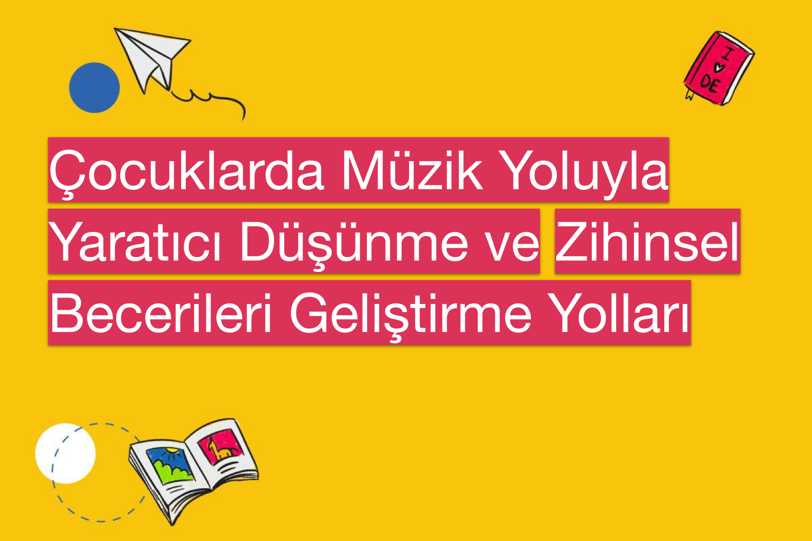 Çocuklarda Müzik Yoluyla Yaratıcı Düşünme ve Zihinsel Becerileri Geliştirme Yolları