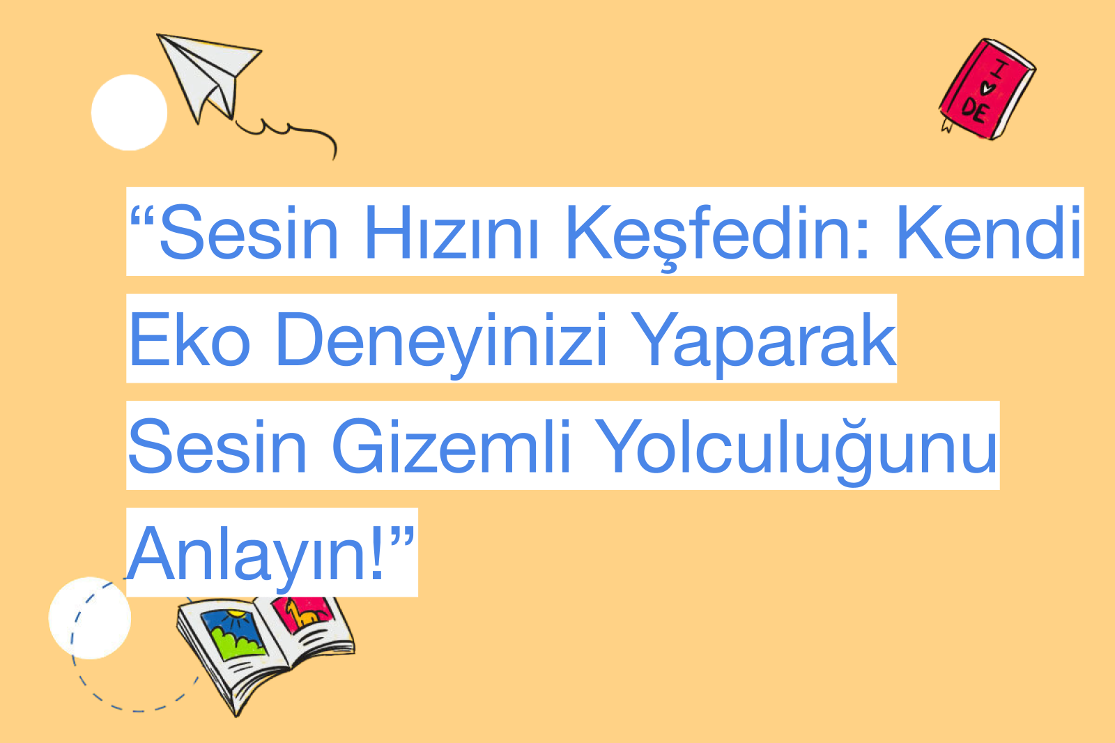 “Sesin Hızını Keşfedin: Kendi Eko Deneyinizi Yaparak Sesin Gizemli Yolculuğunu Anlayın!”