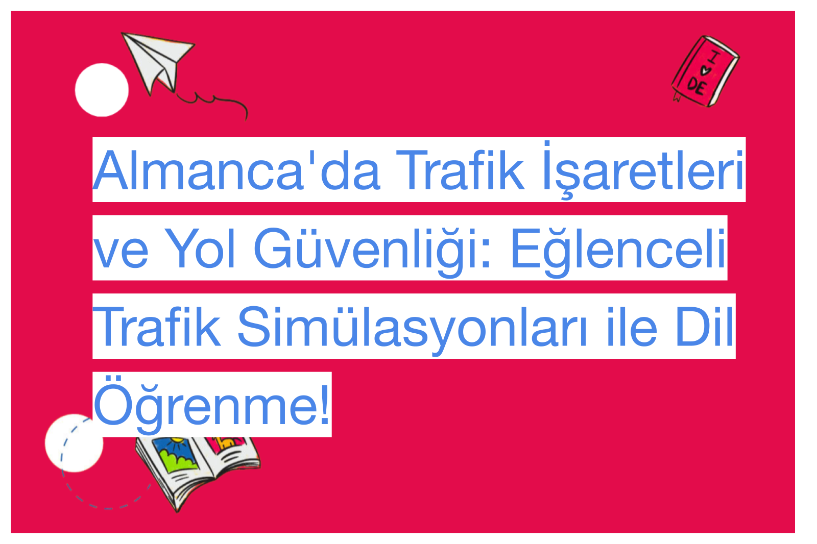 Almanca'da Trafik İşaretleri ve Yol Güvenliği: Eğlenceli Trafik Simülasyonları ile Dil Öğrenme!