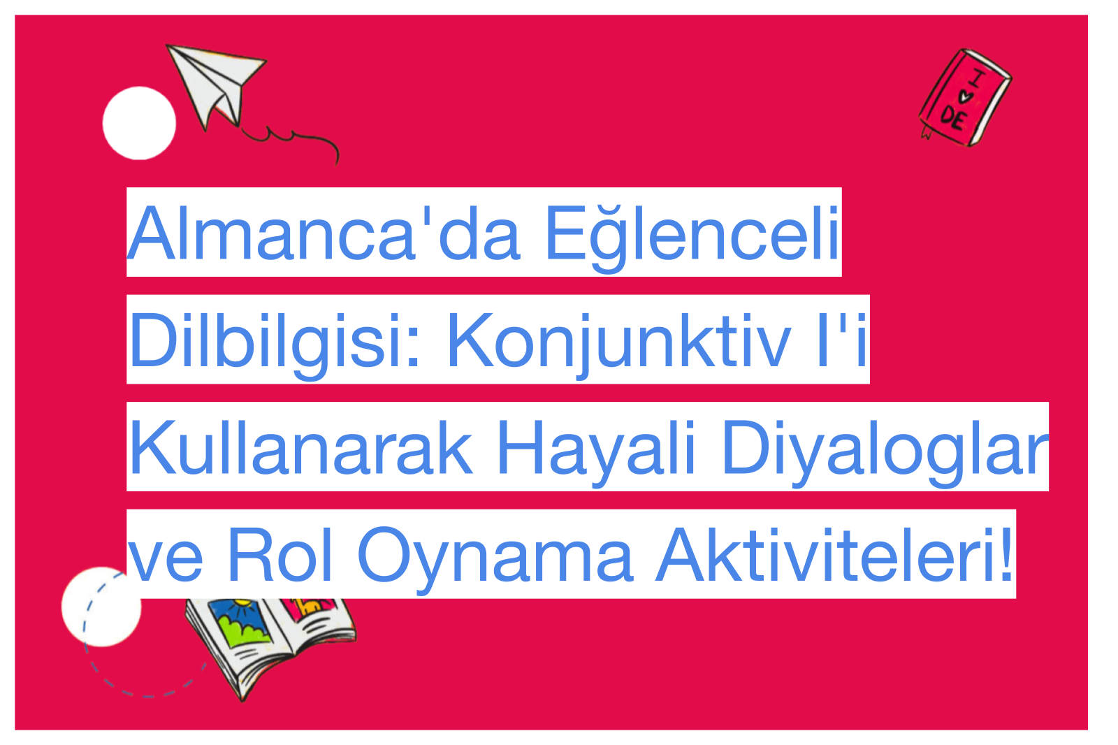 Almanca'da Eğlenceli Dilbilgisi: Konjunktiv I'i Kullanarak Hayali Diyaloglar ve Rol Oynama Aktiviteleri!