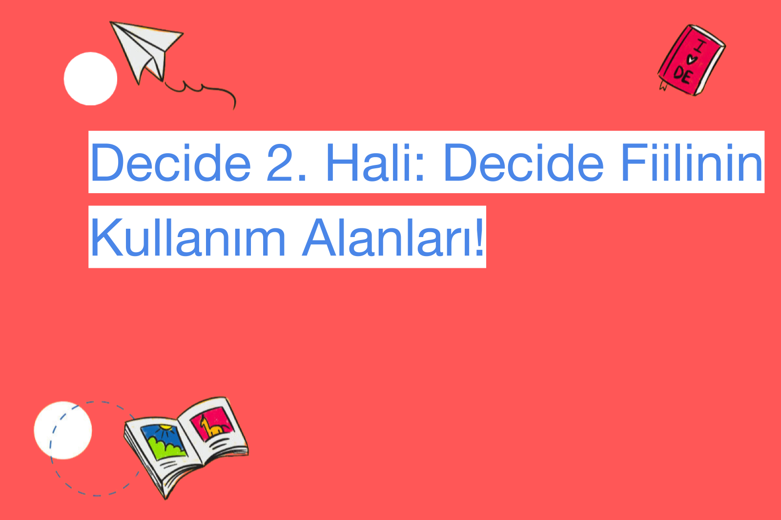 Decide 2. Hali: Decide Fiilinin Kullanım Alanları!