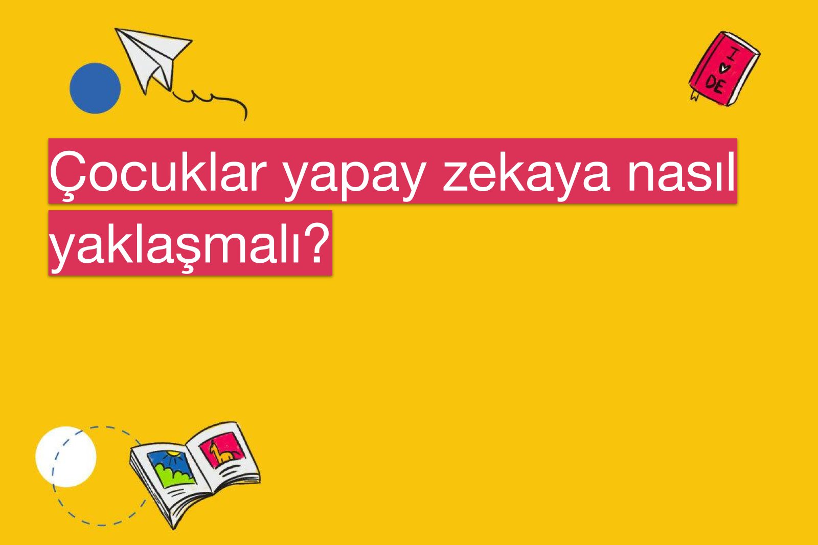 Çocuklar yapay zekaya nasıl yaklaşmalı?