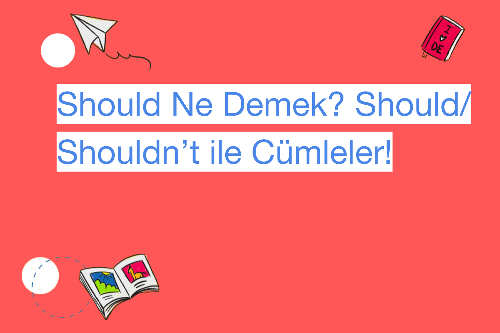 Should Ne Demek? Should/ Shouldn’t ile Cümleler!