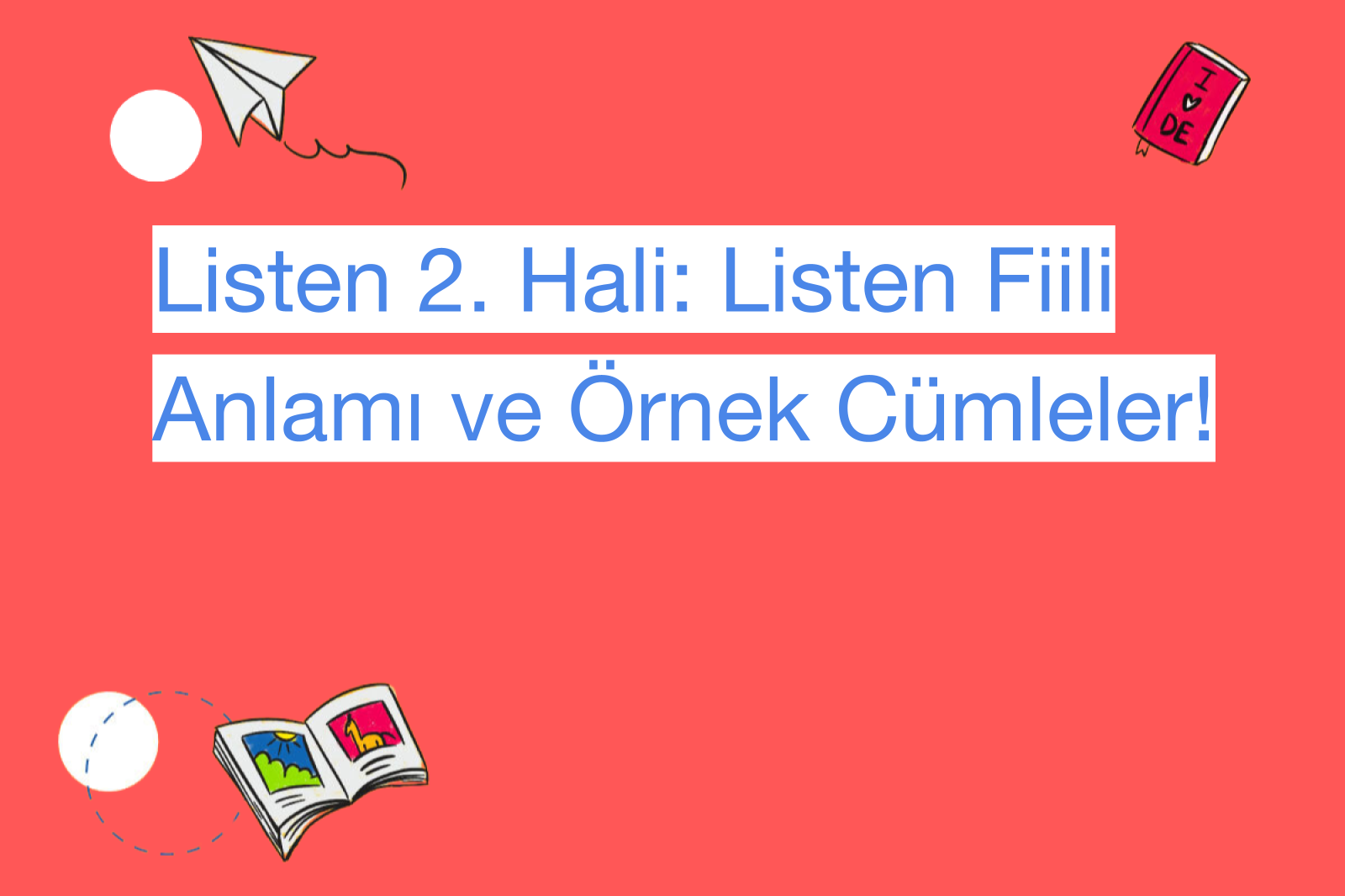 Listen 2. Hali: Listen Fiili Anlamı ve Örnek Cümleler!