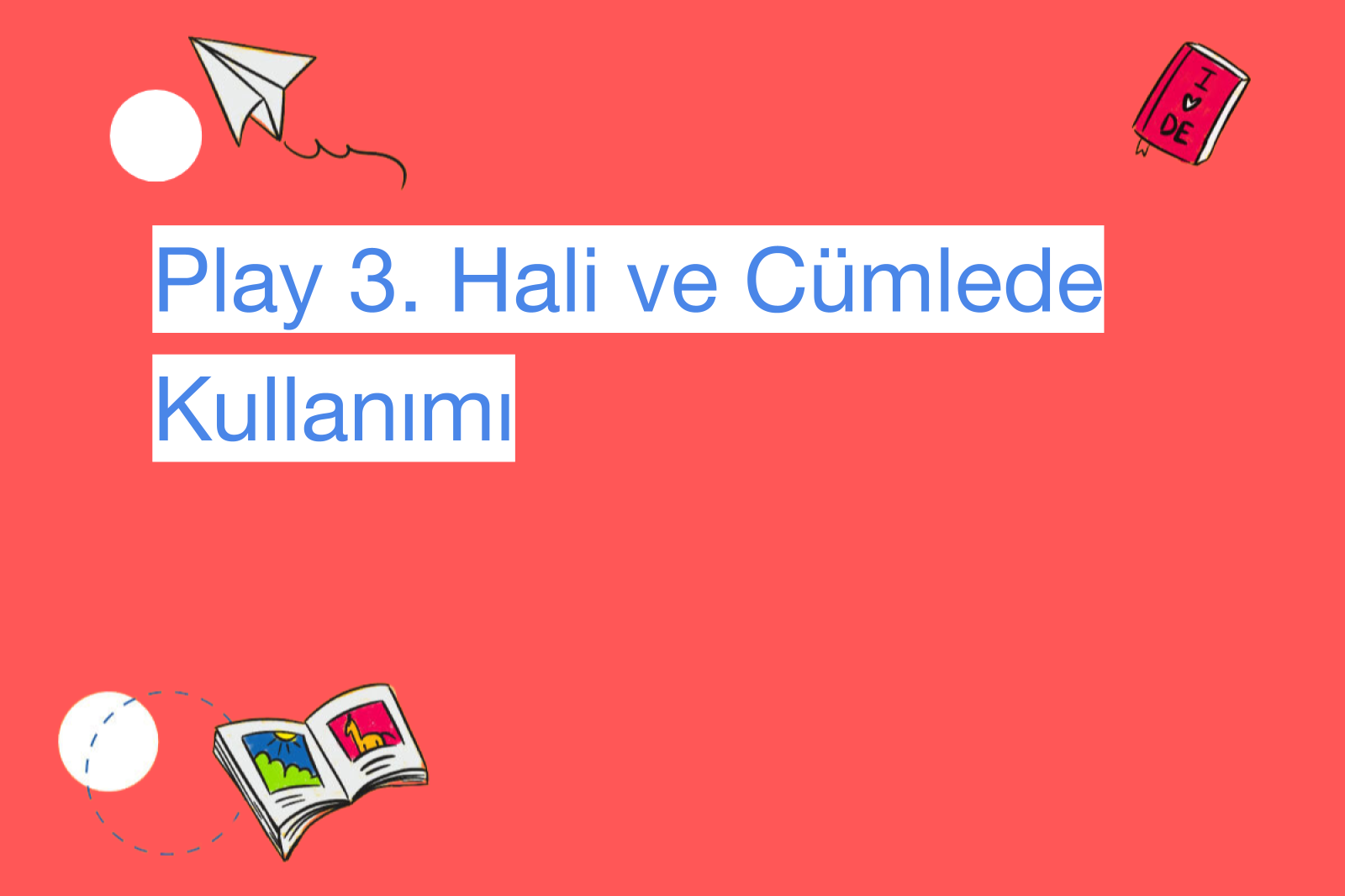 Play 3. Hali ve Cümlede Kullanımı