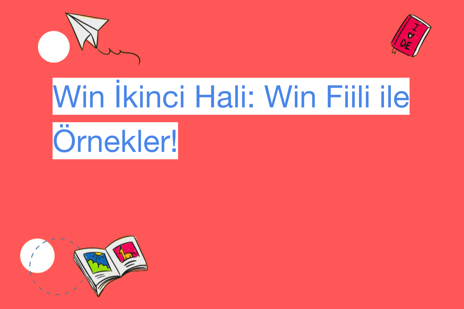 Win İkinci Hali: Win Fiili ile Örnekler!