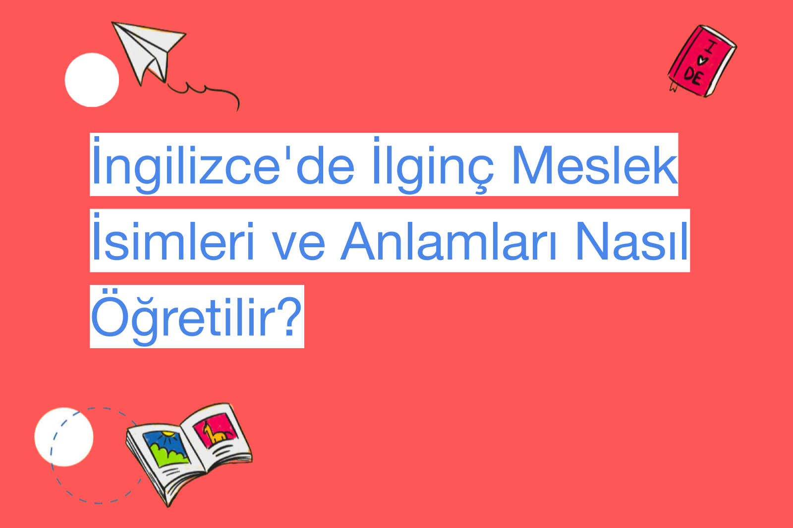 İngilizce'de İlginç Meslek İsimleri ve Anlamları Nasıl Öğretilir?