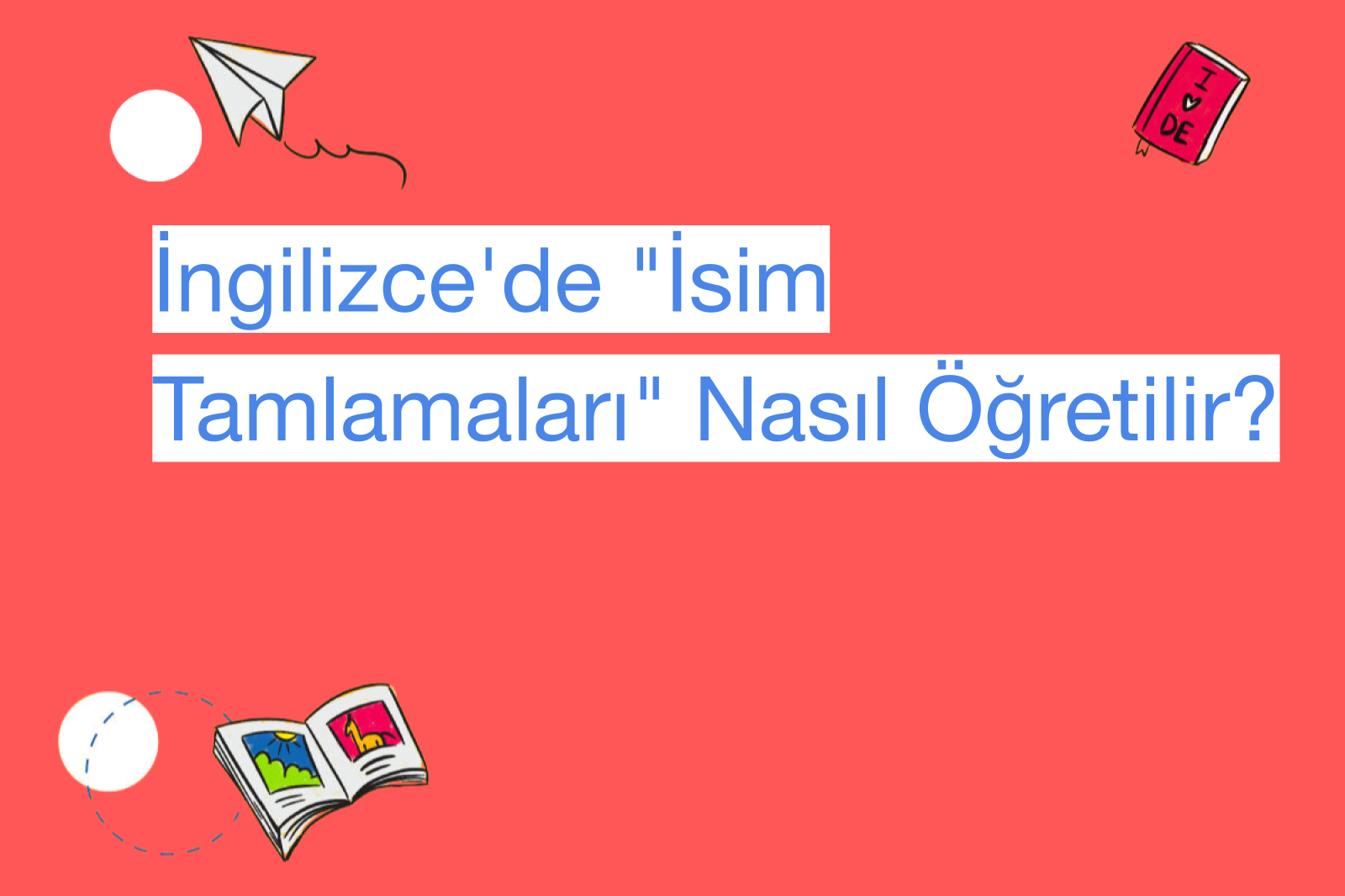 İngilizce'de "İsim Tamlamaları" Nasıl Öğretilir?