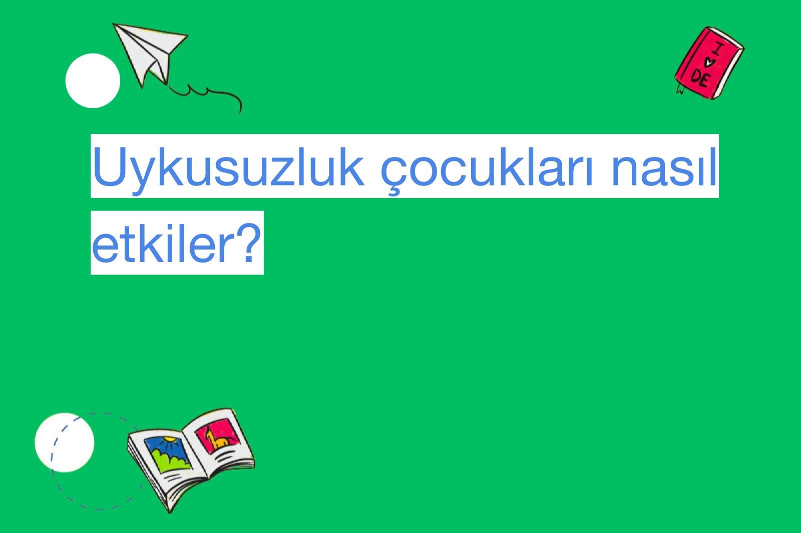 Uykusuzluk çocukları nasıl etkiler?