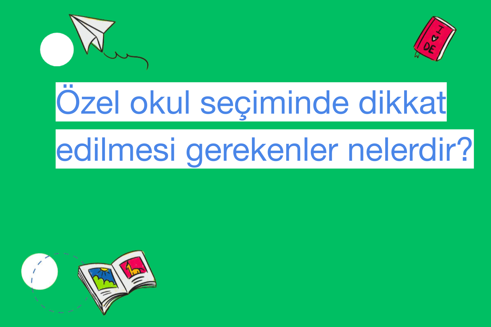 Özel okul seçiminde dikkat edilmesi gerekenler nelerdir?