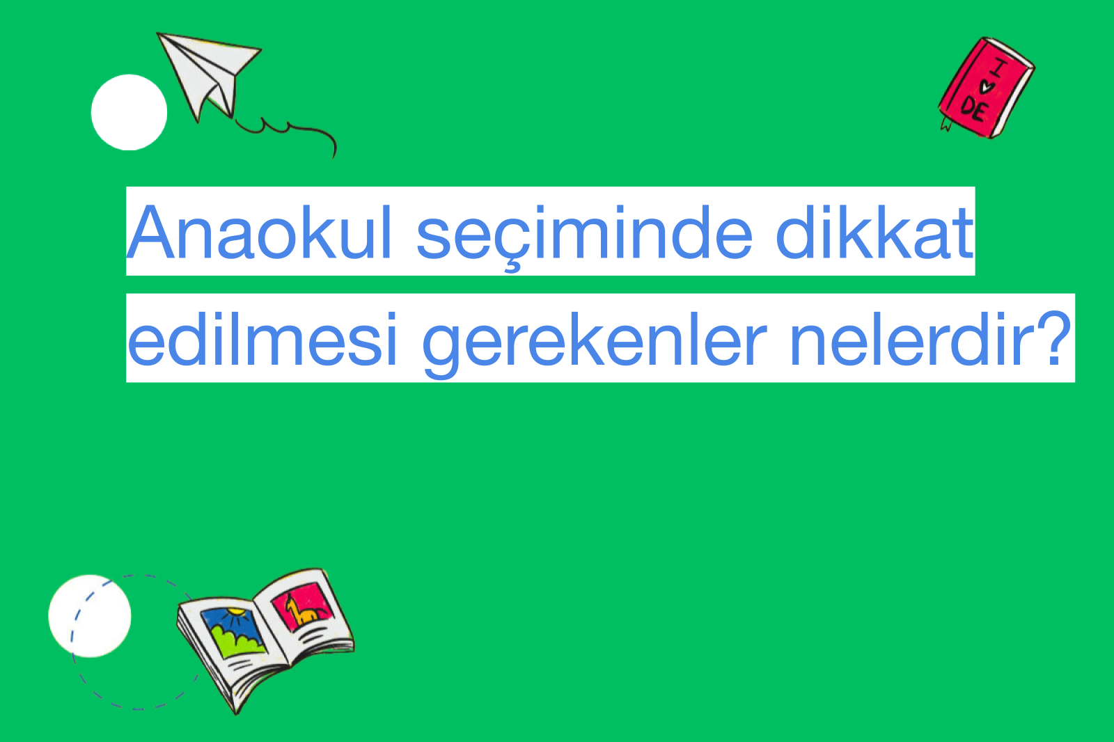 Anaokul seçiminde dikkat edilmesi gerekenler nelerdir?