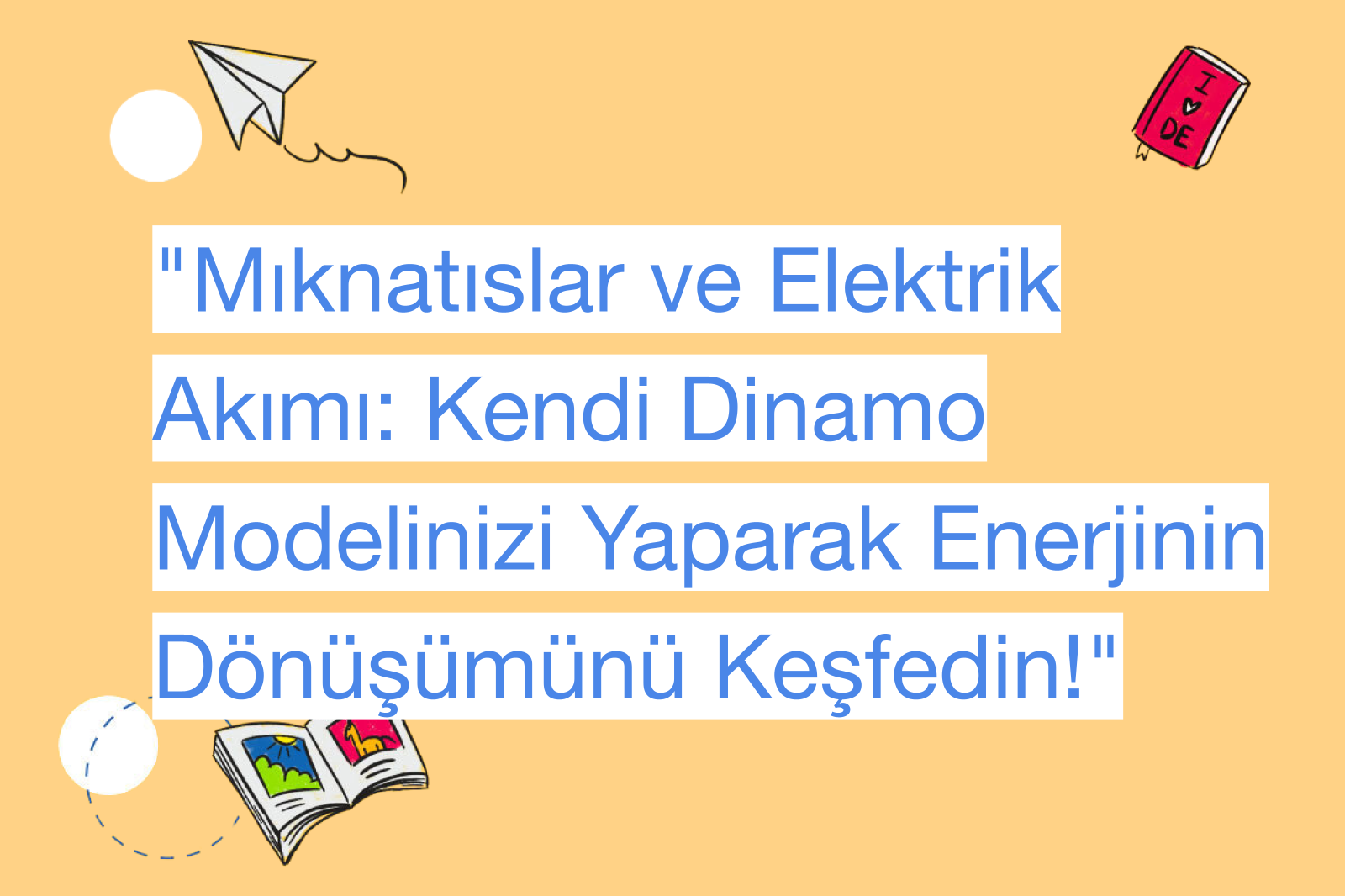 "Mıknatıslar ve Elektrik Akımı: Kendi Dinamo Modelinizi Yaparak Enerjinin Dönüşümünü Keşfedin!"