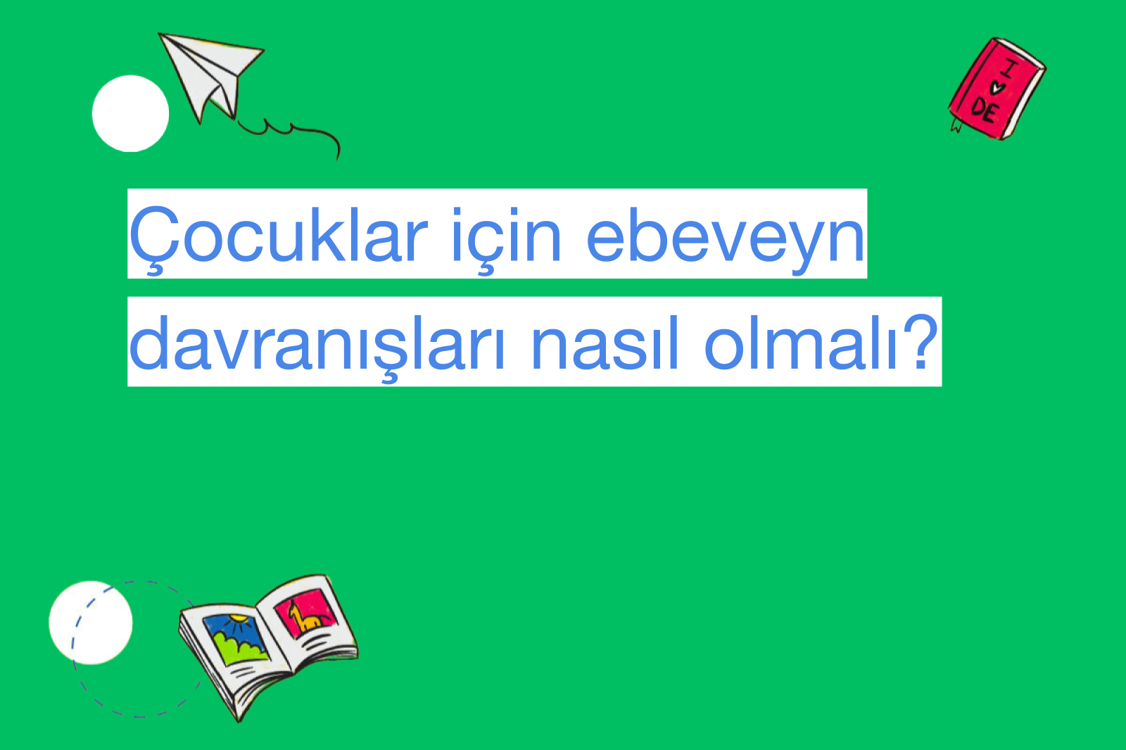 Çocuklar için ebeveyn davranışları nasıl olmalı?