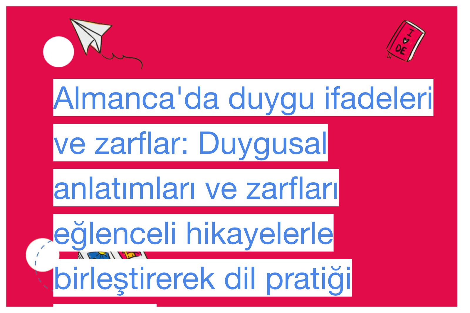 Almanca'da duygu ifadeleri ve zarflar: Duygusal anlatımları ve zarfları eğlenceli hikayelerle birleştirerek dil pratiği yapma.