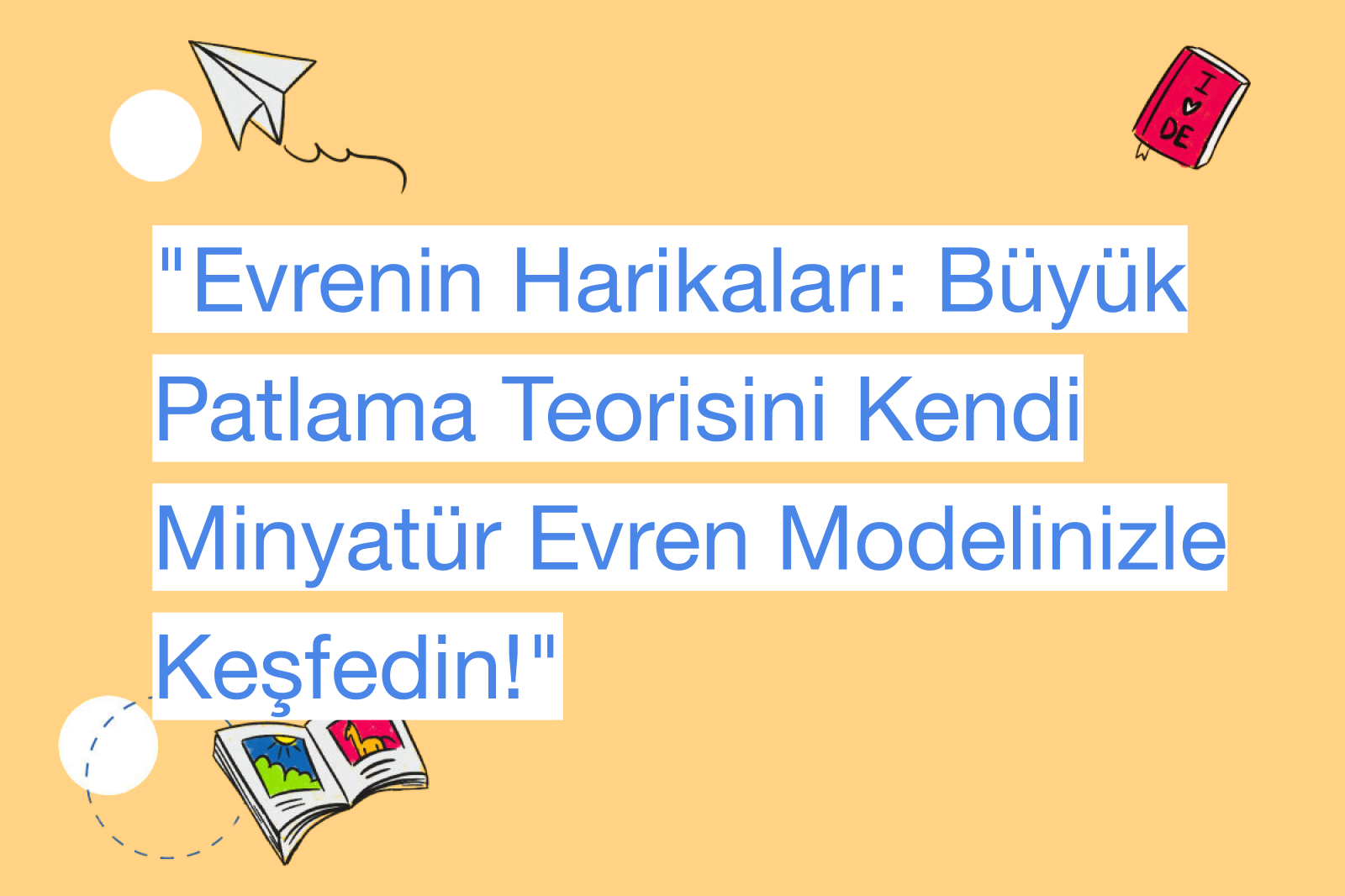 "Evrenin Harikaları: Büyük Patlama Teorisini Kendi Minyatür Evren Modelinizle Keşfedin!"