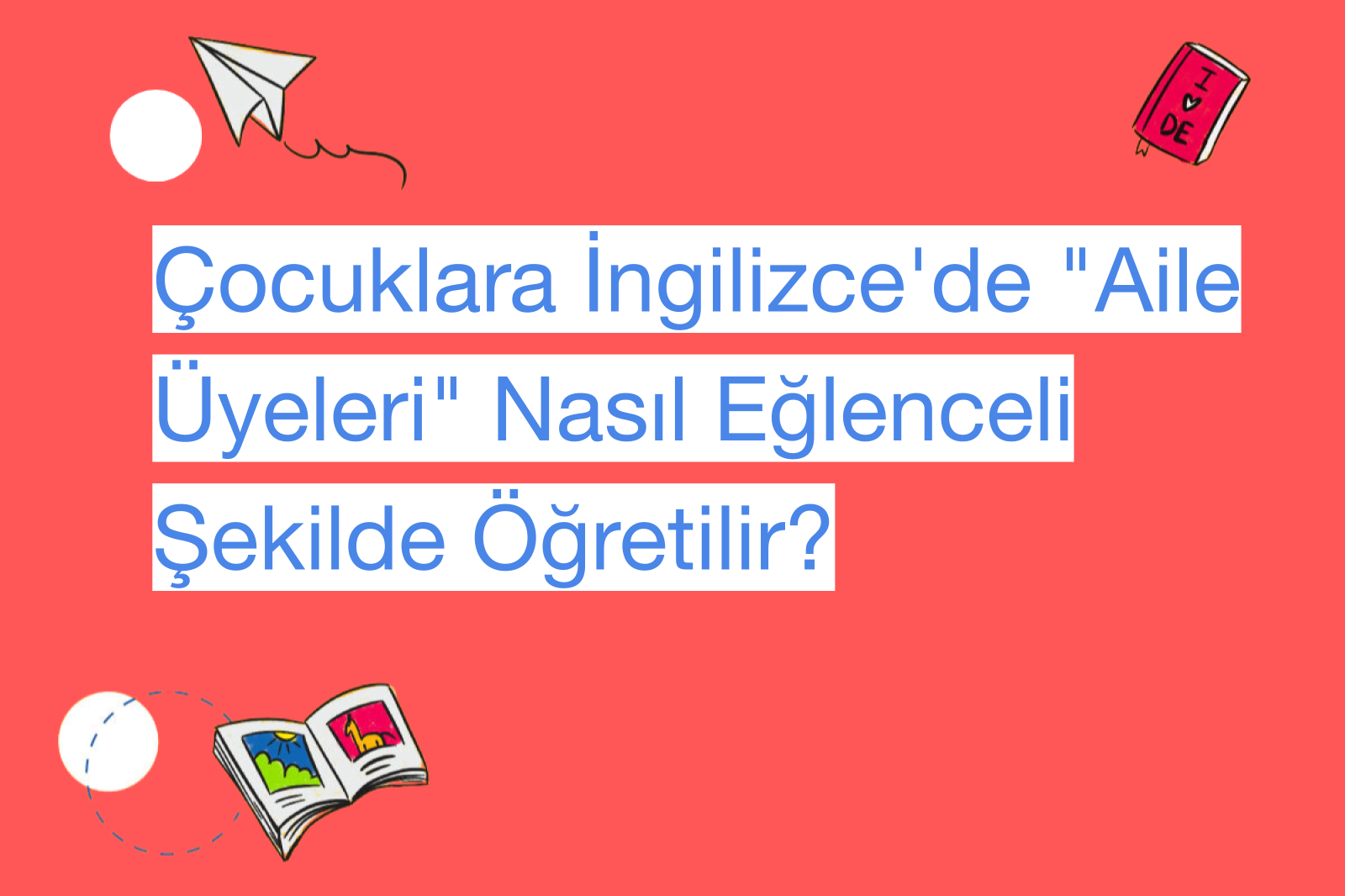 Çocuklara İngilizce'de "Aile Üyeleri" Nasıl Eğlenceli Şekilde Öğretilir?