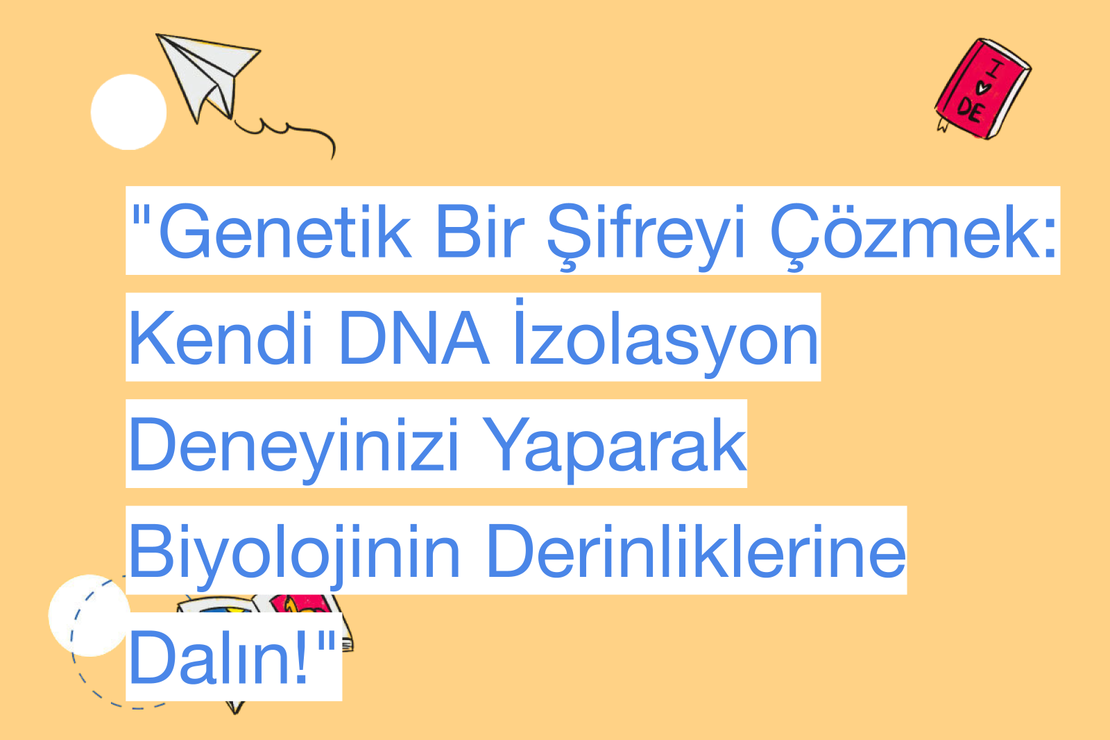 "Genetik Bir Şifreyi Çözmek: Kendi DNA İzolasyon Deneyinizi Yaparak Biyolojinin Derinliklerine Dalın!"