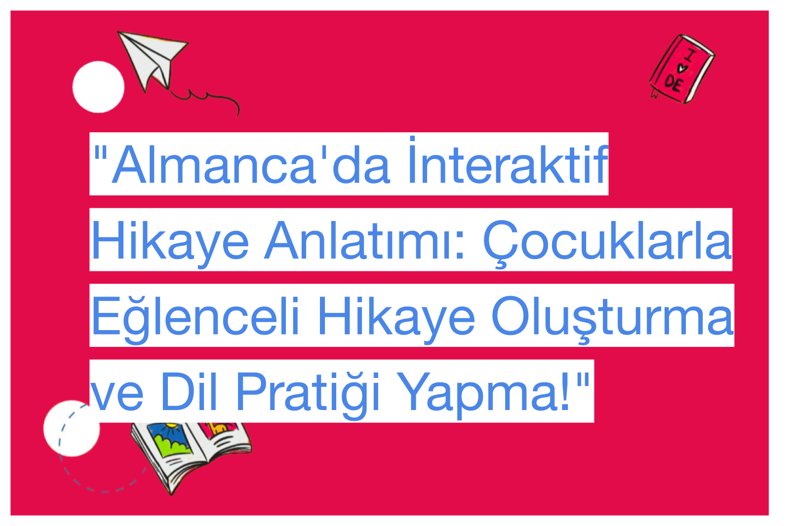 "Almanca'da İnteraktif Hikaye Anlatımı: Çocuklarla Eğlenceli Hikaye Oluşturma ve Dil Pratiği Yapma!"