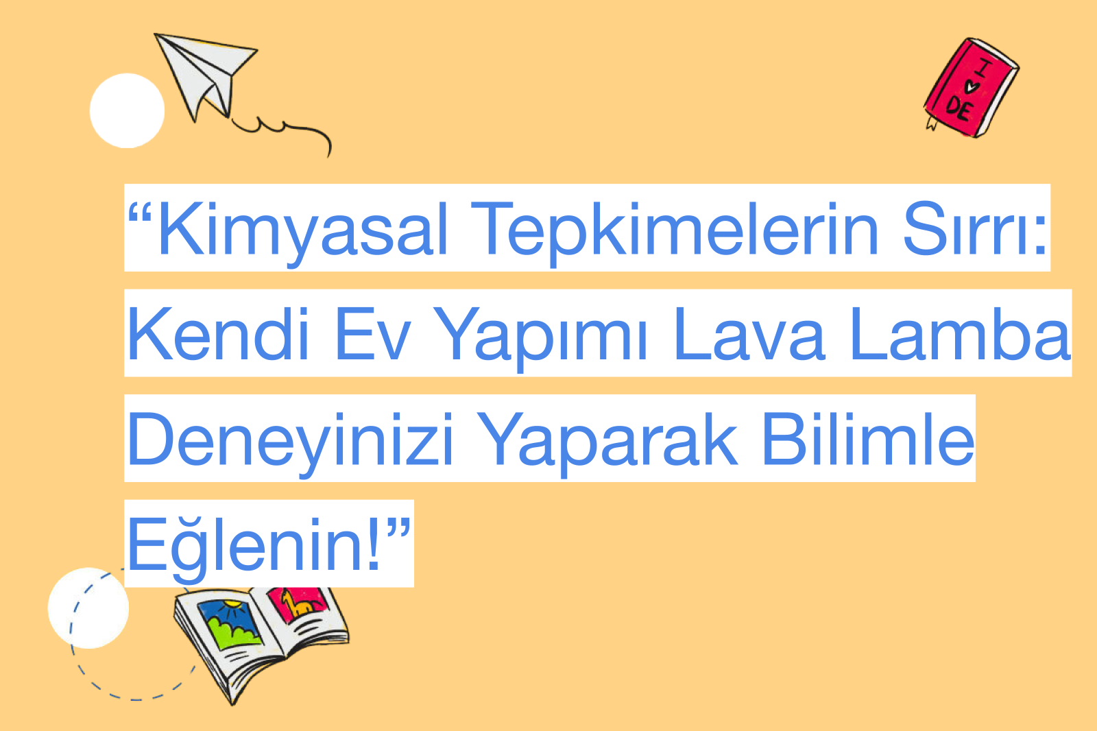 “Kimyasal Tepkimelerin Sırrı: Kendi Ev Yapımı Lava Lamba Deneyinizi Yaparak Bilimle Eğlenin!”