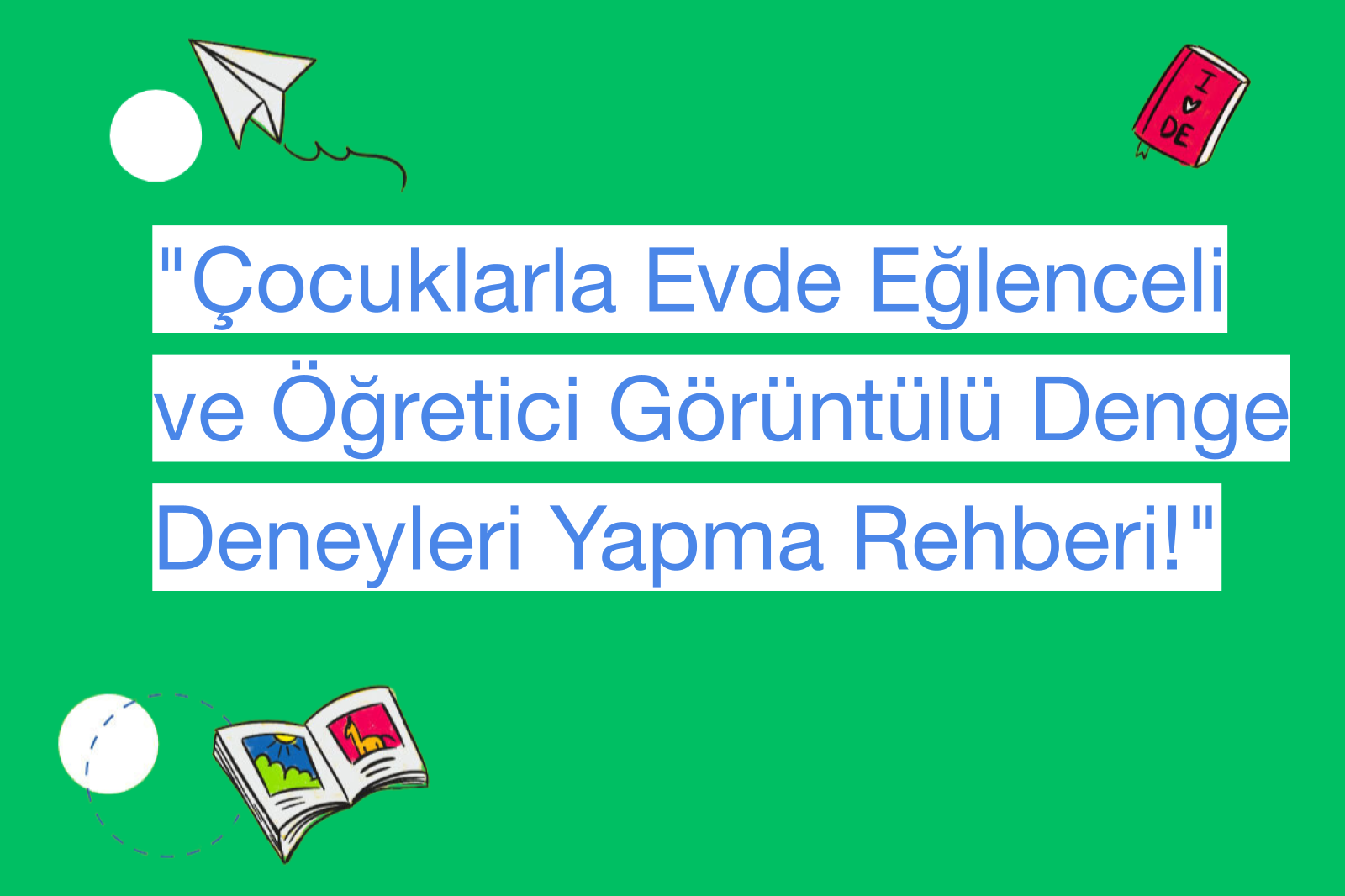 "Çocuklarla Evde Eğlenceli ve Öğretici Görüntülü Denge Deneyleri Yapma Rehberi!"