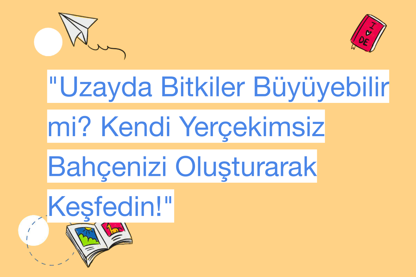 "Uzayda Bitkiler Büyüyebilir mi? Kendi Yerçekimsiz Bahçenizi Oluşturarak Keşfedin!"