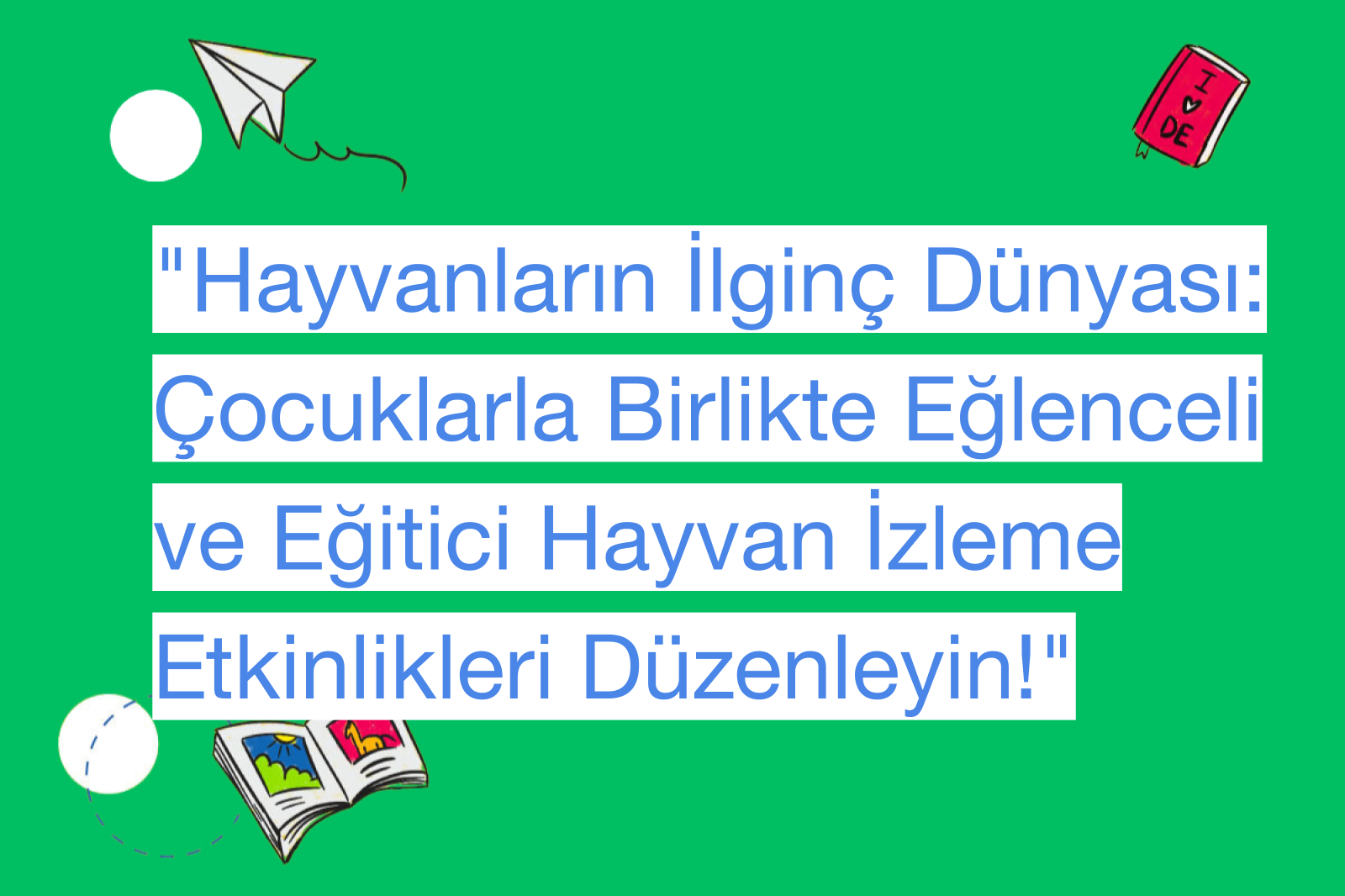 "Hayvanların İlginç Dünyası: Çocuklarla Birlikte Eğlenceli ve Eğitici Hayvan İzleme Etkinlikleri Düzenleyin!"