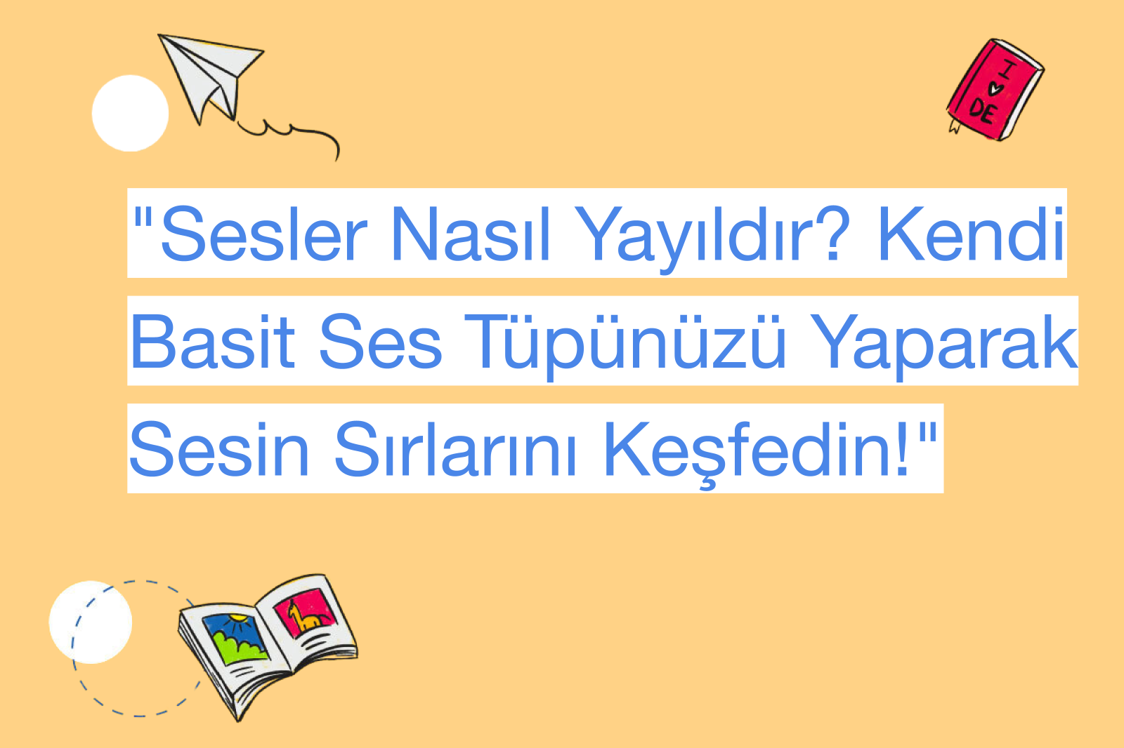 "Sesler Nasıl Yayıldır? Kendi Basit Ses Tüpünüzü Yaparak Sesin Sırlarını Keşfedin!"