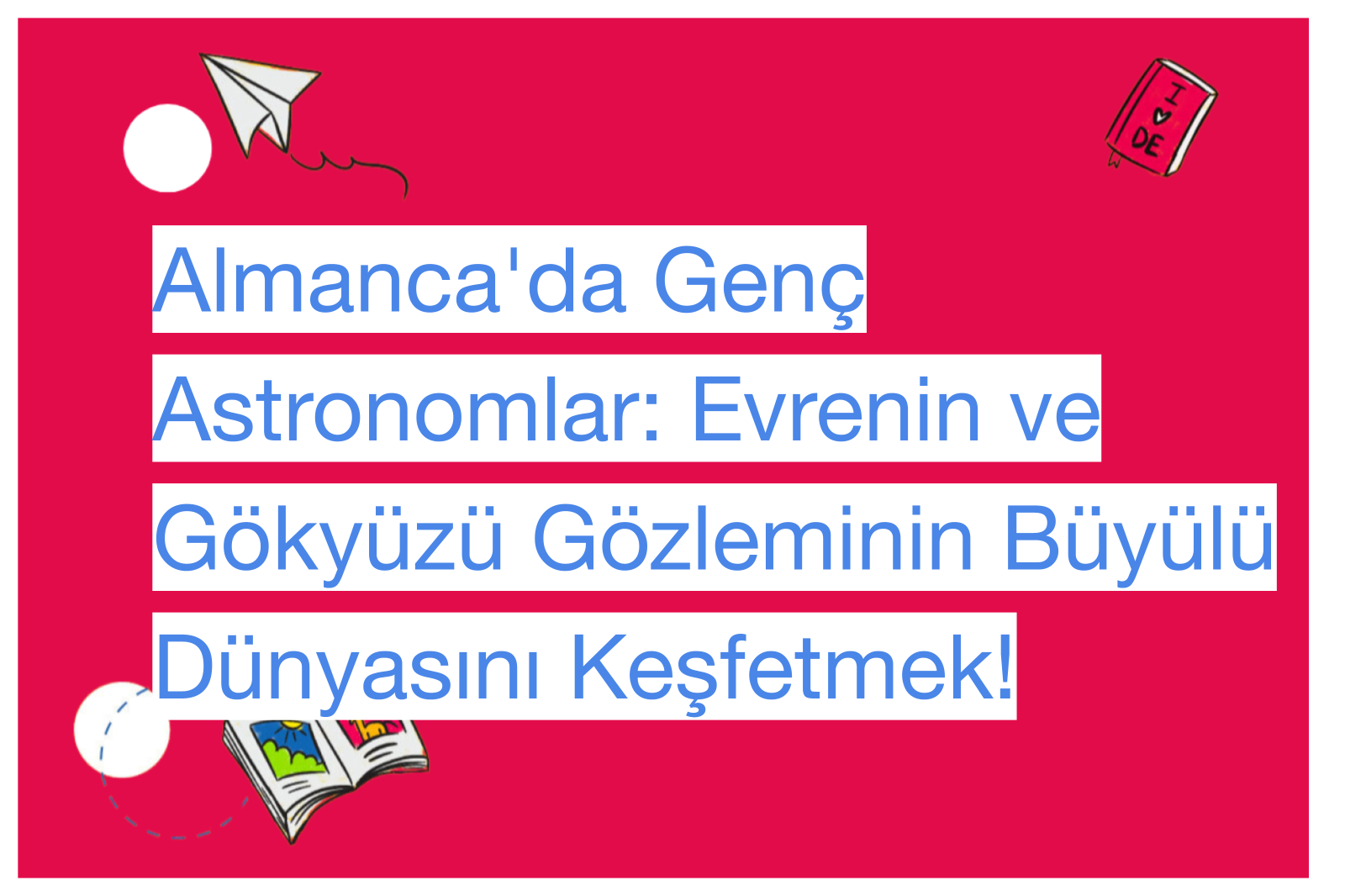 Almanca'da Genç Astronomlar: Evrenin ve Gökyüzü Gözleminin Büyülü Dünyasını Keşfetmek!