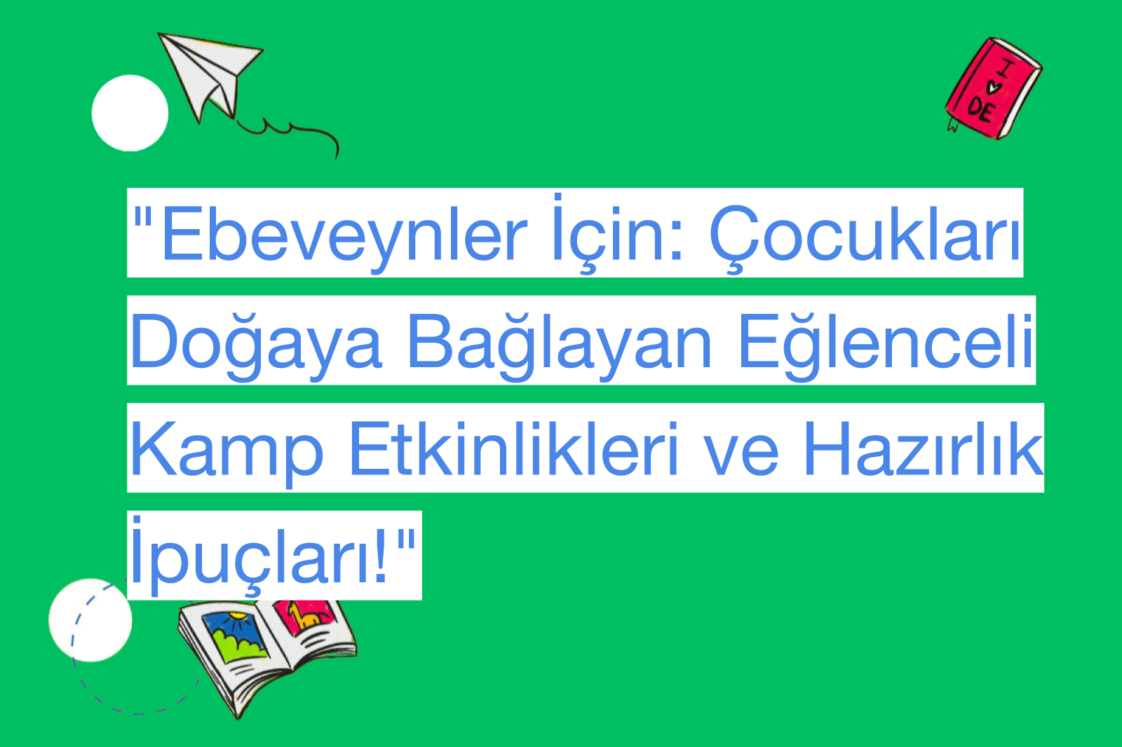 "Ebeveynler İçin: Çocukları Doğaya Bağlayan Eğlenceli Kamp Etkinlikleri ve Hazırlık İpuçları!"