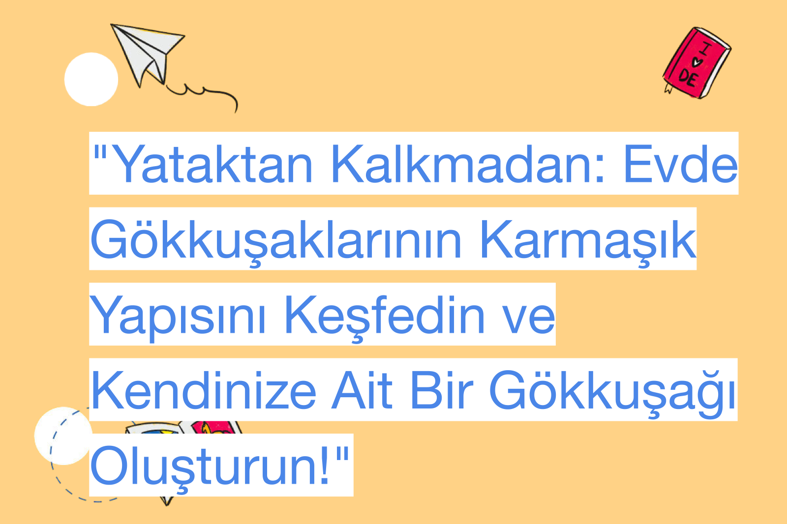 "Yataktan Kalkmadan: Evde Gökkuşaklarının Karmaşık Yapısını Keşfedin ve Kendinize Ait Bir Gökkuşağı Oluşturun!"