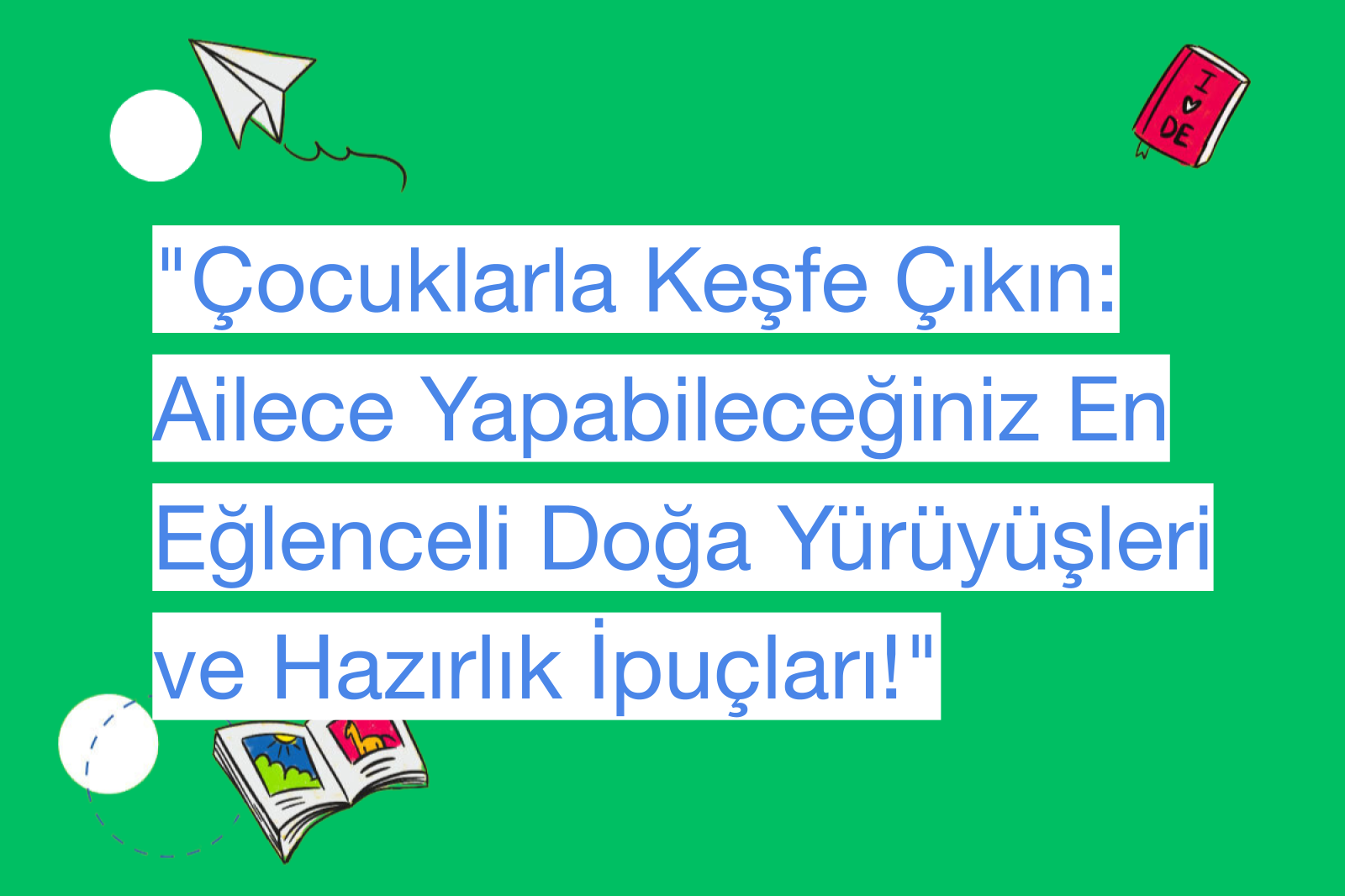 "Çocuklarla Keşfe Çıkın: Ailece Yapabileceğiniz En Eğlenceli Doğa Yürüyüşleri ve Hazırlık İpuçları!"