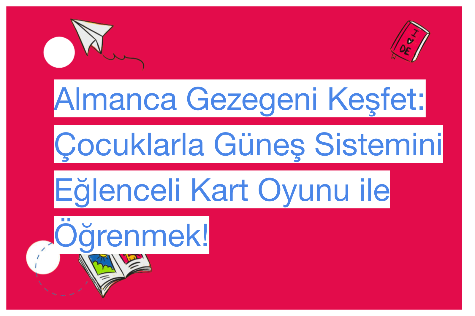 Almanca Gezegeni Keşfet: Çocuklarla Güneş Sistemini Eğlenceli Kart Oyunu ile Öğrenmek!