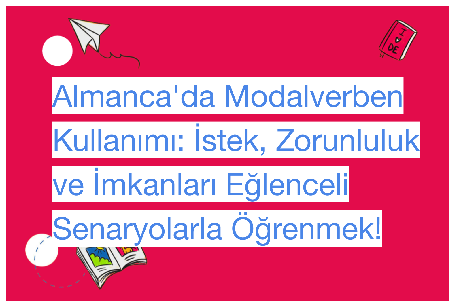 Almanca'da Modalverben Kullanımı: İstek, Zorunluluk ve İmkanları Eğlenceli Senaryolarla Öğrenmek!